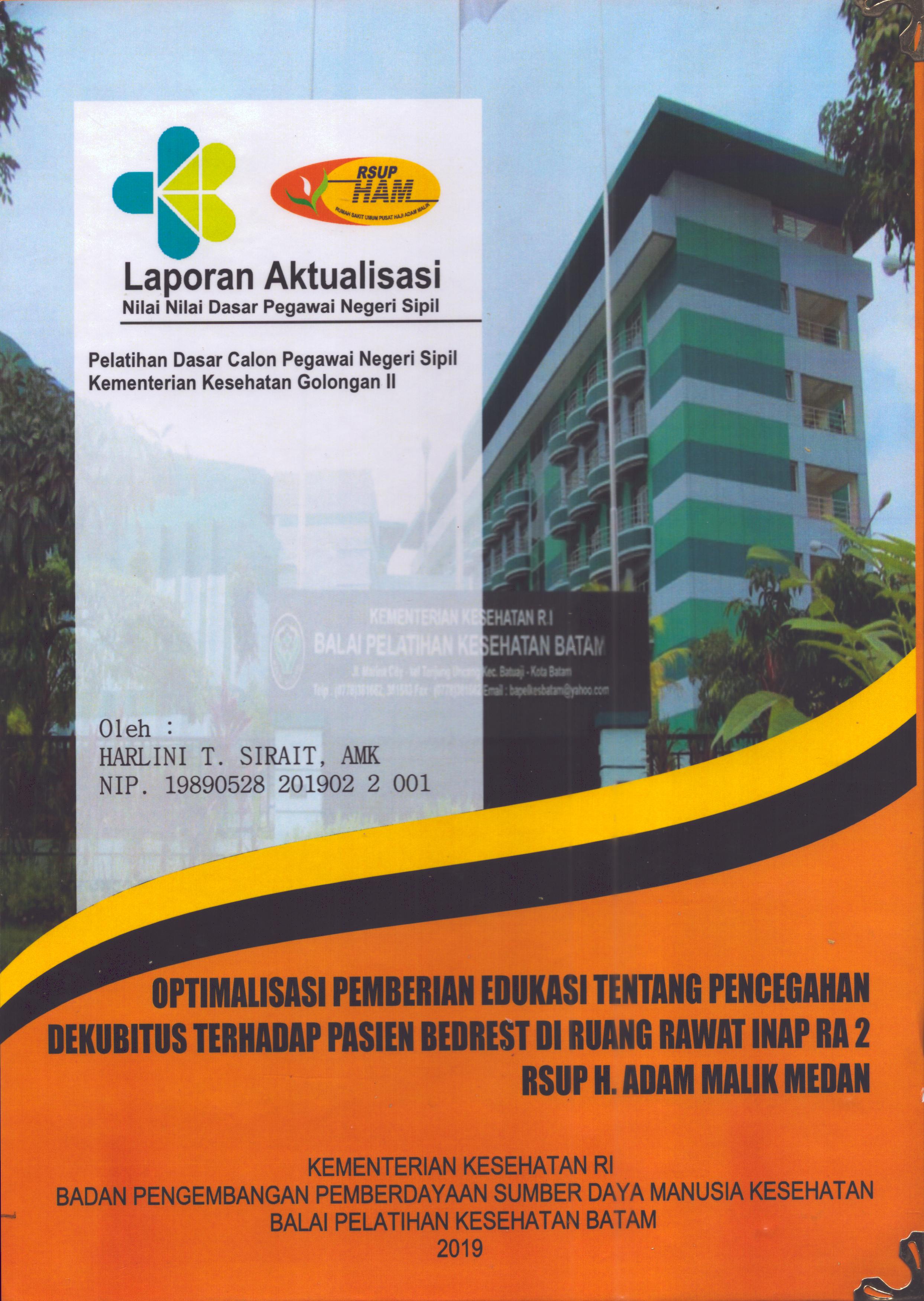 Cover Optimalisasi Pemberian Edukasi Tentang Pencegahan Dekubitus Terhadap Pasien Bedrest Di Ruang Rawat Inap RA 2 RSUP H. Adam Malik Medan :  Pelatihan Dasar Calon Pegawai Negeri Sipil  Golongan II Kementerian Kesehatan / Harlini T. Sirait,AMK