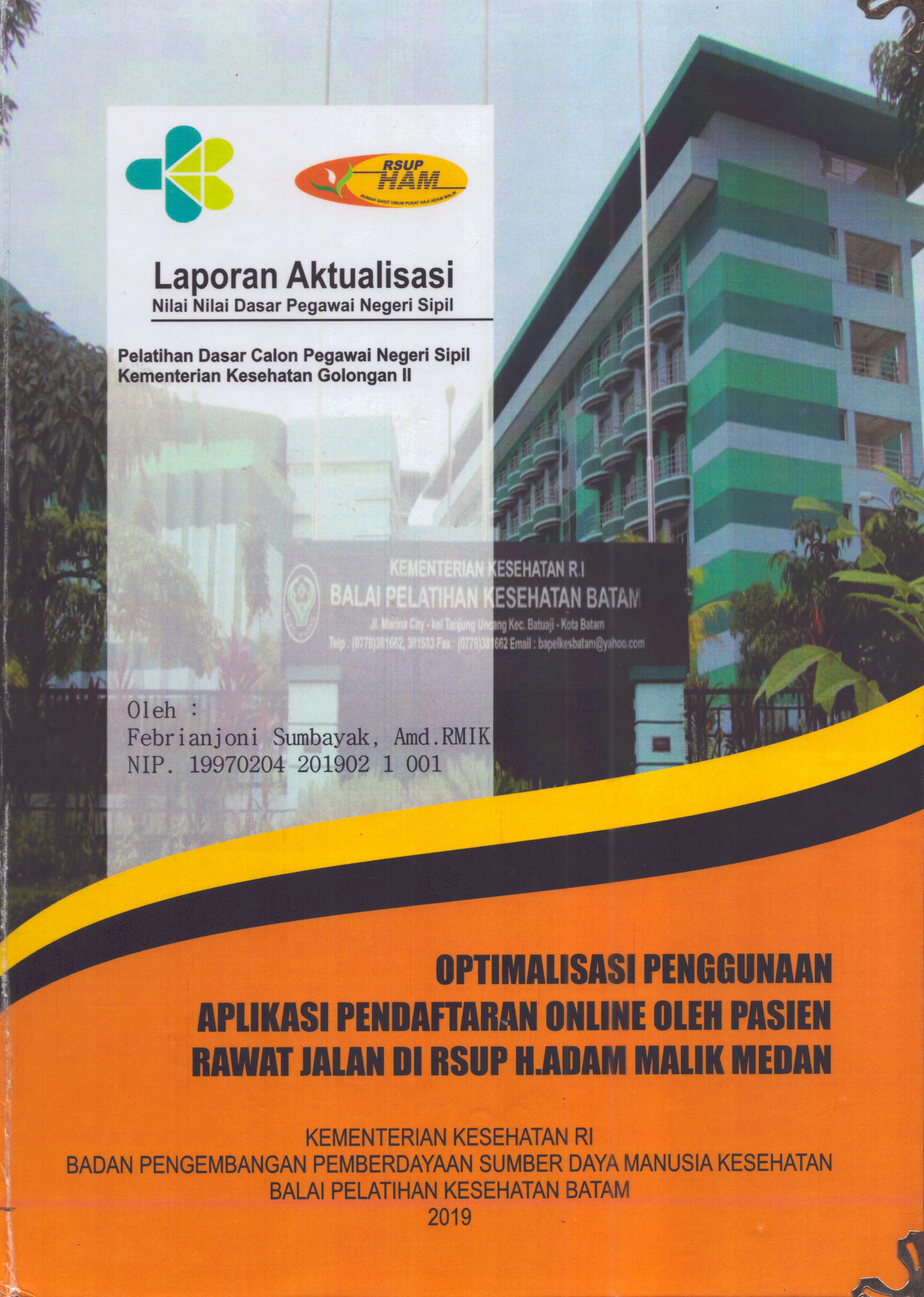 Cover Optimalisasi Penggunaan Aplikasi Pendaftaran Online oleh Pasien Rawat Jalan Di RSUP. Dr. M. Djamil Padang :  Pelatihan Dasar Calon Pegawai Negeri Sipil  Golongan II Kementerian Kesehatan / Febrianjoni Sumbayak,A.Md.RMIK