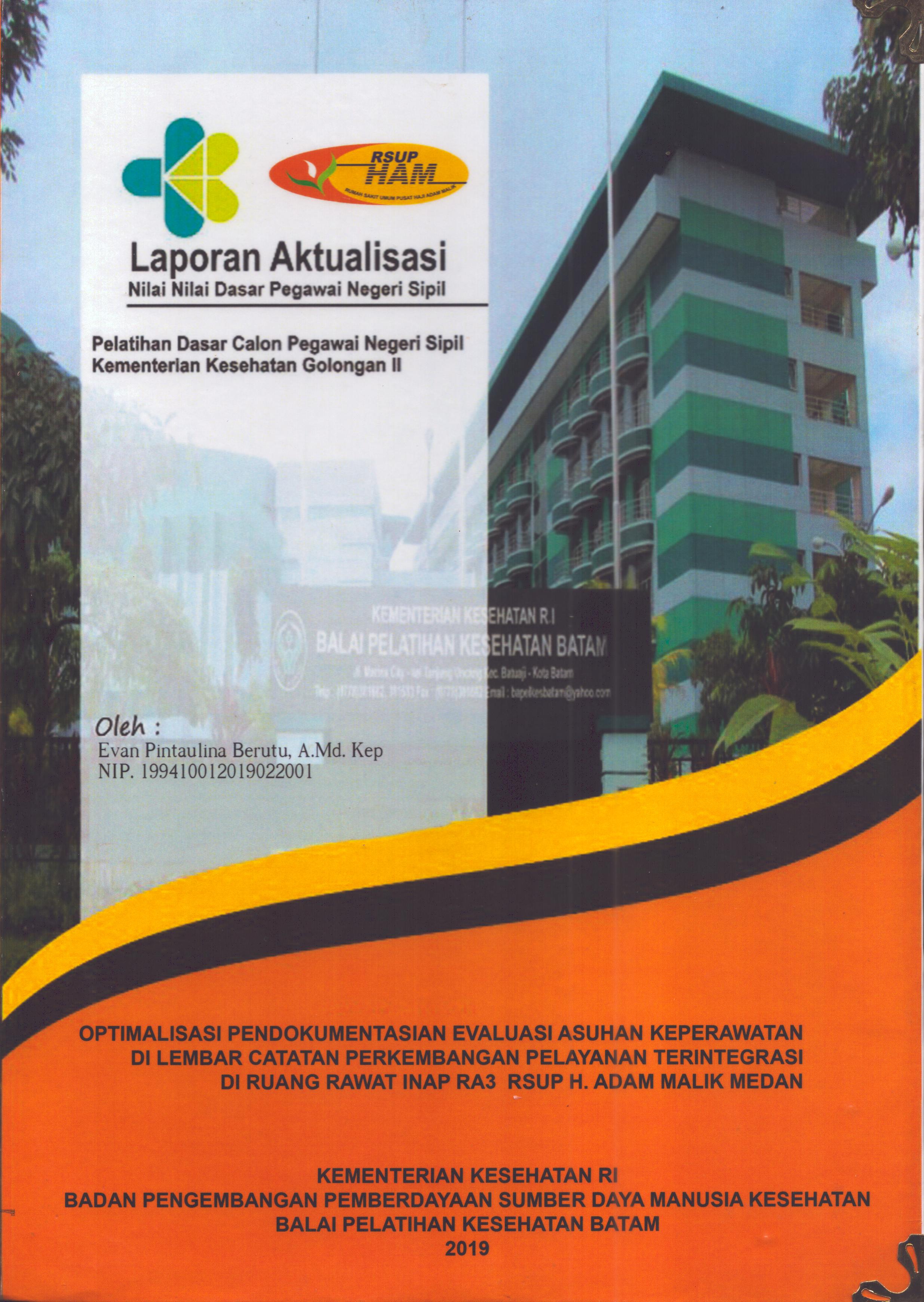 Cover Optimalisasi Pendokumentasian Evaluasi Asuhan Keperawatan Di Lembar Catatan Perkembangan Pelayanan Terintegrasi Di Ruang Rawat Inap RA3 RSUP H. Adam Malik Medan :  Pelatihan Dasar Calon Pegawai Negeri Sipil  Golongan II Kementerian Kesehatan / Evan Pintaulina Berutu,A.Md.Kep