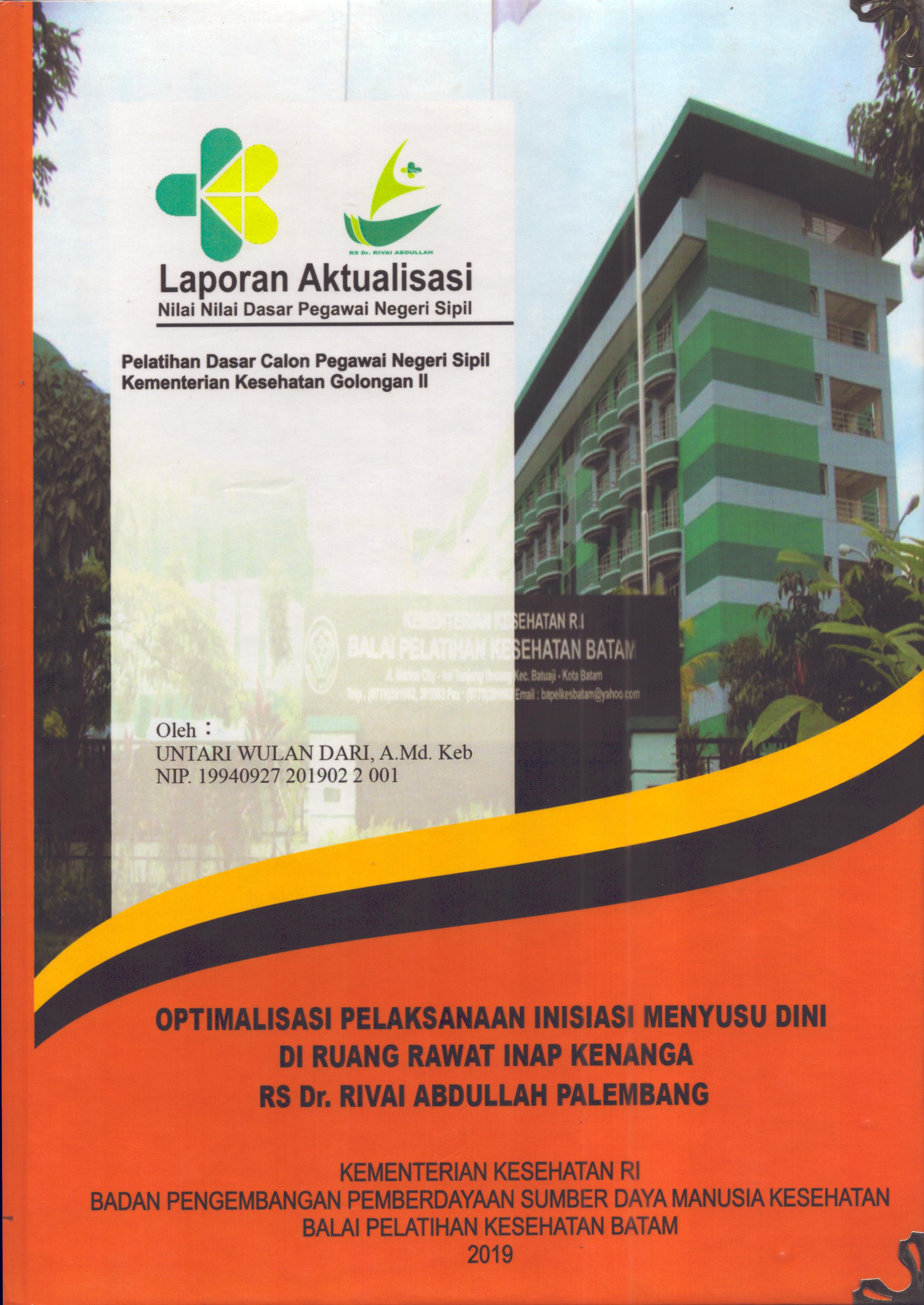 Cover Optimalisasi Pelaksanaan Inisiasi Menyusu Dini Di Ruang Rawat Inap Kenanga RS Dr. Rivai Abdullah Palembang :  Pelatihan Dasar Calon Pegawai Negeri Sipil  Golongan II Kementerian Kesehatan / Untari Wulan Dari,A.Md.Keb