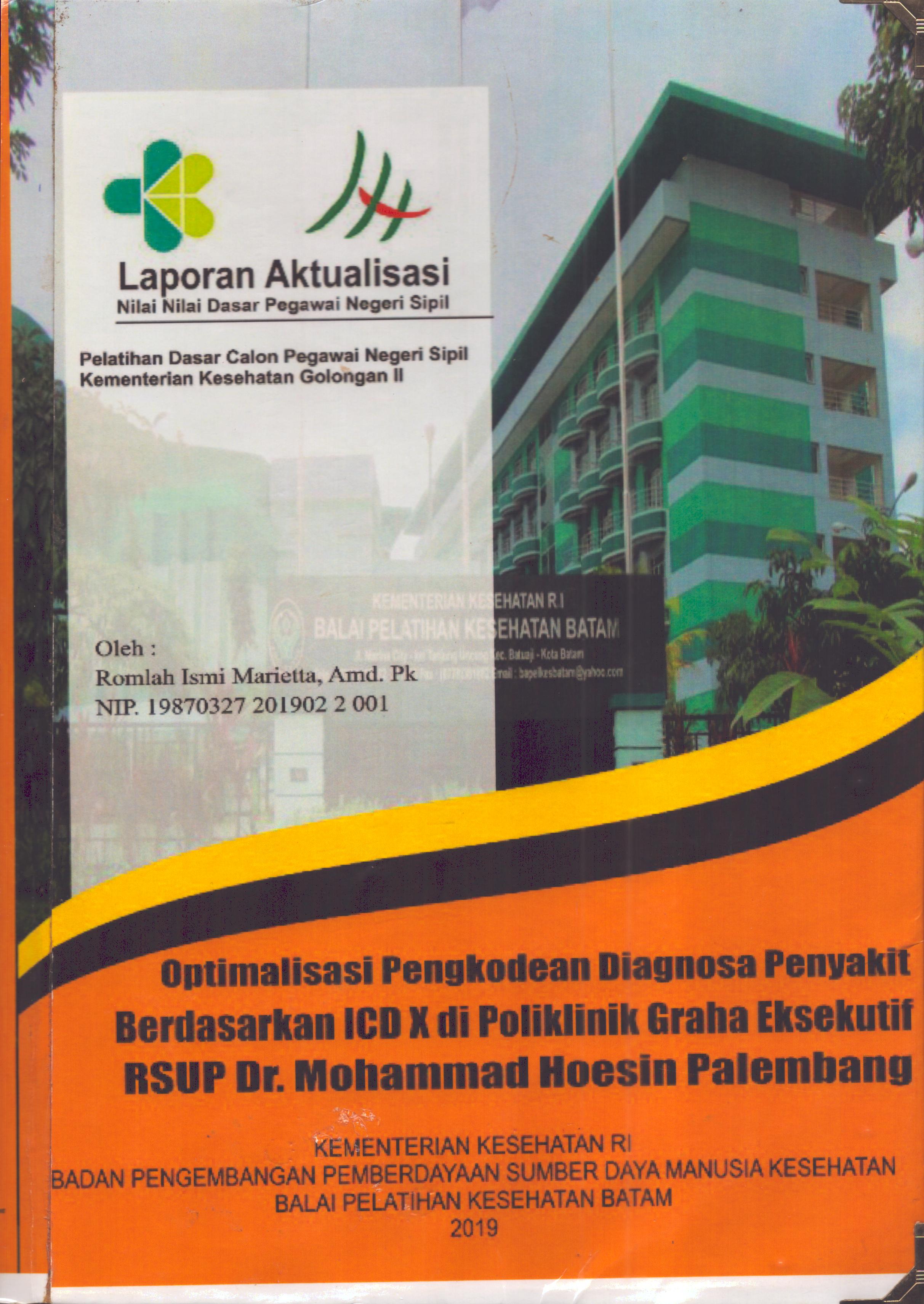 Cover Optimalisasi Pengkodean Diagnosa Penyakit Berdasarkan ICD X Di Poliklinik Graha Eksekutif RSUP Dr. Mohammad Hoesin Palembang :  Pelatihan Dasar Calon Pegawai Negeri Sipil  Golongan II Kementerian Kesehatan / Romlah Ismi Marietta,A.Md.Pk