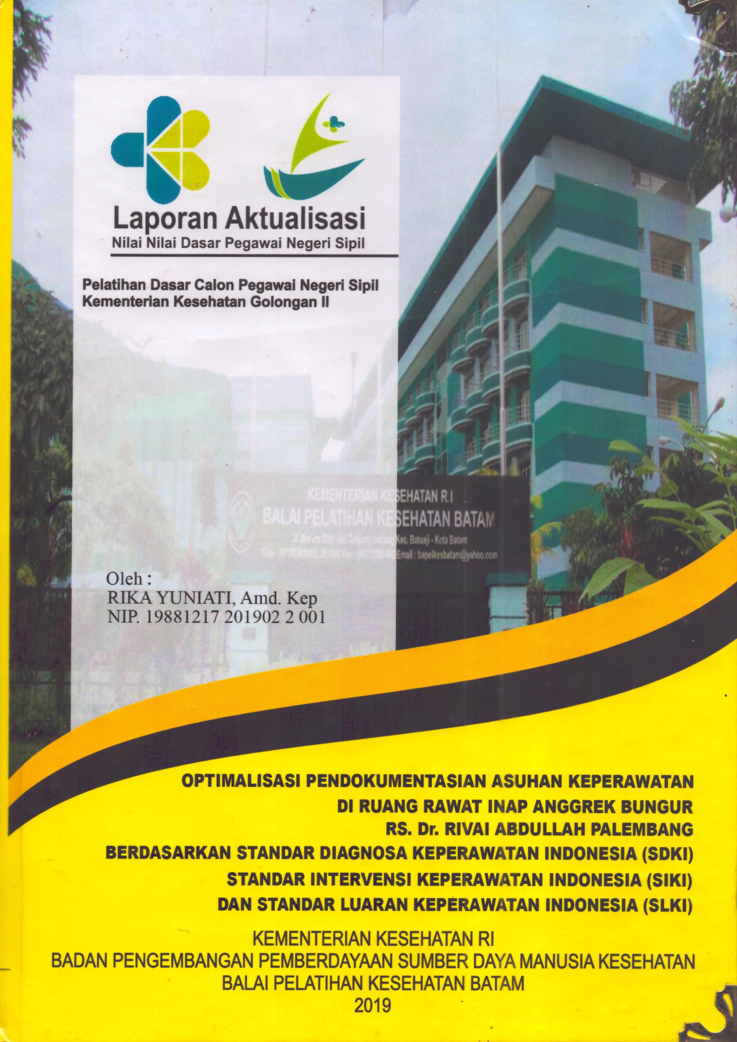 Cover Optimalisasi Pendokumentasian Asuhan Keperawatan Di Ruang Rawat Inap Anggrek Bungur RS Dr. Rivai Abdullah Palembang :  Pelatihan Dasar Calon Pegawai Negeri Sipil  Golongan II Kementerian Kesehatan / Rika Yuniati,A.Md.Kep