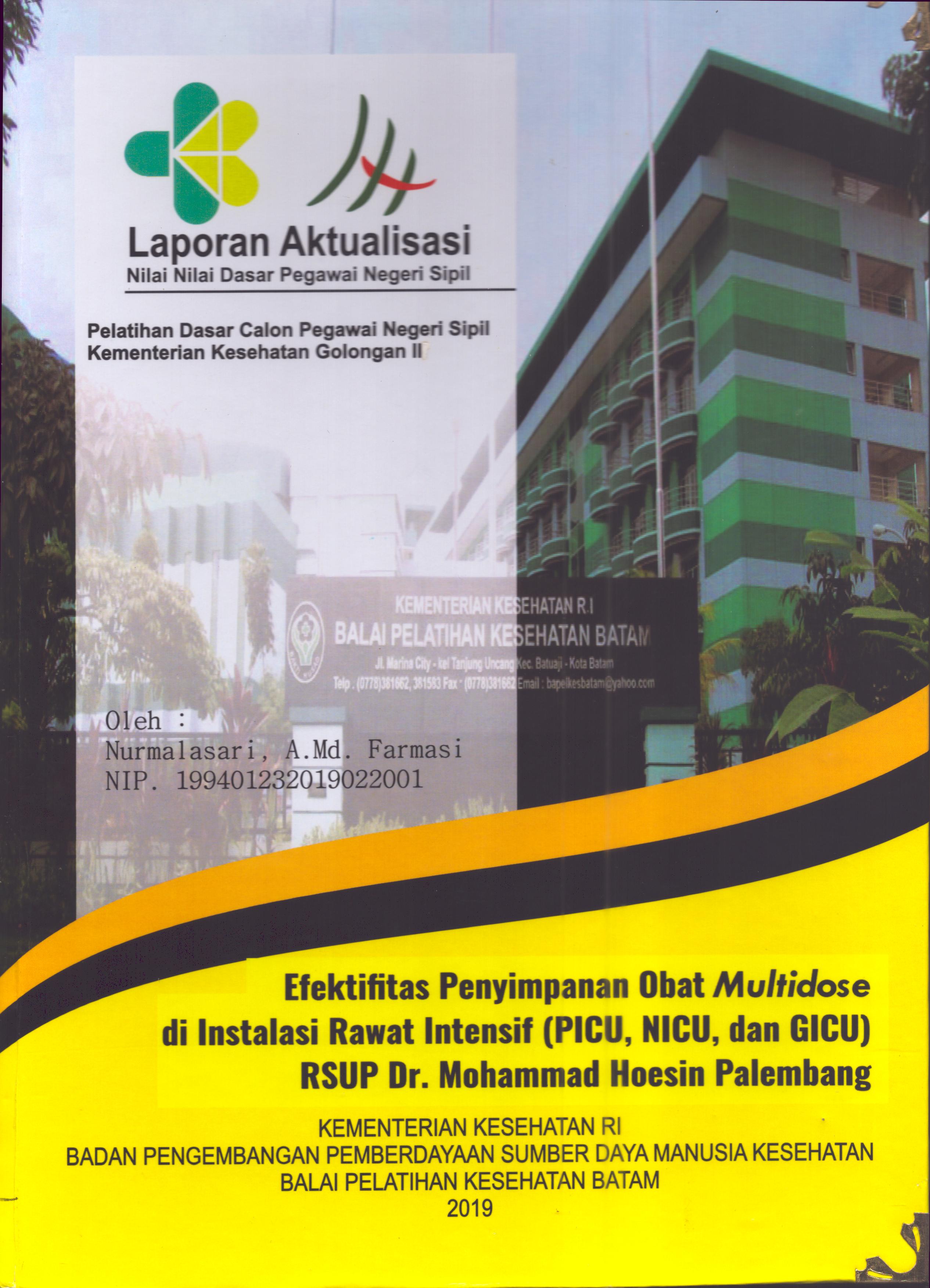 Cover Efektivitas Penyimpanan Obat Multidose Di Instalasi Rawat Intensif (PICU,NICU,dan GICU) RSUP Dr. Mohammad Hoesin Palembang :  Pelatihan Dasar Calon Pegawai Negeri Sipil  Golongan II Kementerian Kesehatan / Nurmalasari, A.Md.Farmasi