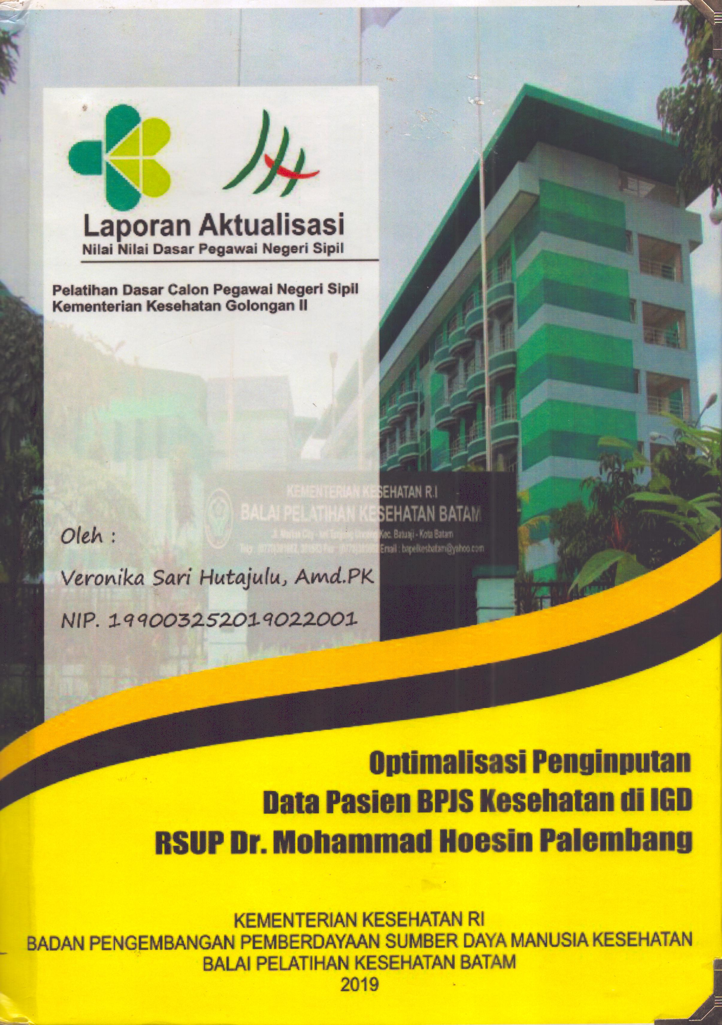 Cover Optimalisasi Penginputan Data Pasien BPJS Kesehatan Di IGD RSUP Dr. Mohammad Hoesin Palembang :  Pelatihan Dasar Calon Pegawai Negeri Sipil  Golongan II Kementerian Kesehatan / Veronica Sari Hutajulu,A.Md.PK