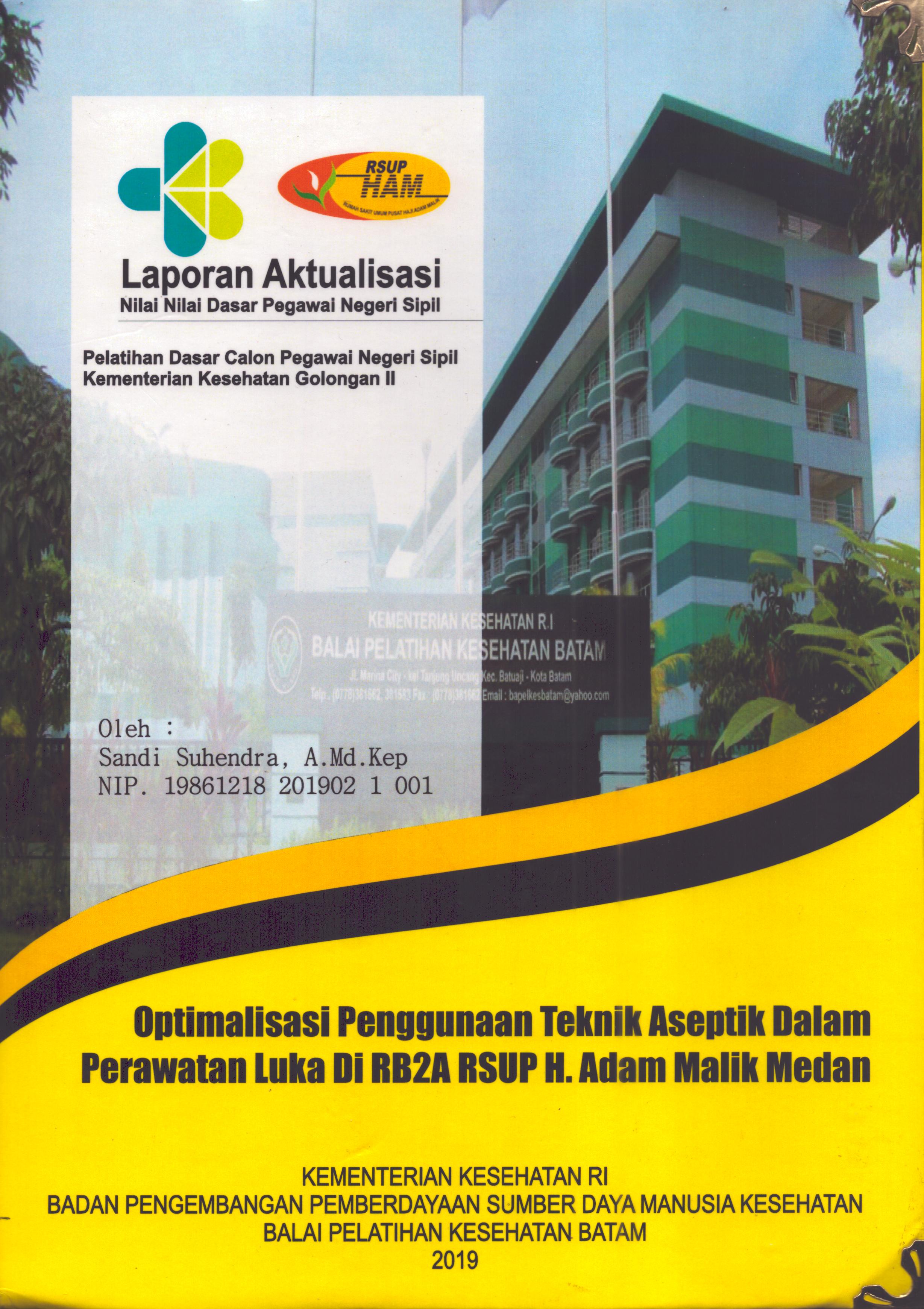 Cover Optimalisasi Penggunaan Teknik Aseptik dalam Perawatan Luka Di RB2A RSUP H. Adam Malik Medan :  Pelatihan Dasar Calon Pegawai Negeri Sipil  Golongan II Kementerian Kesehatan / Sandri Suhendra,A.Md.Kep