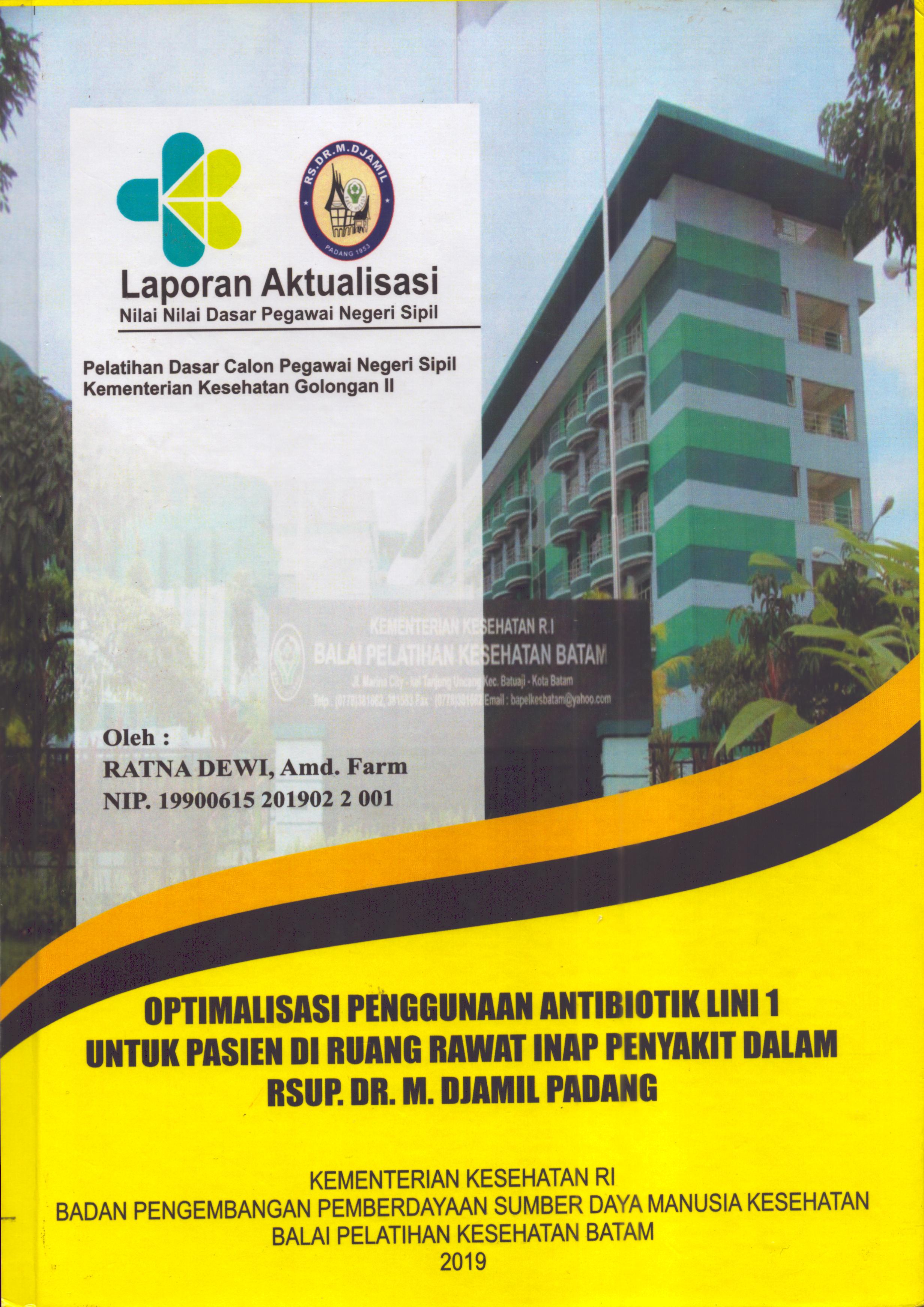 Cover Optimalisasi Penggunaan Antibiotik Lini 1 untuk Pasien Di Ruang Rawat Inap Penyakit Dalam RSUP. Dr. M. Djamil Padang :  Pelatihan Dasar Calon Pegawai Negeri Sipil  Golongan II Kementerian Kesehatan / Ratna Dewi,A.Md.Farm