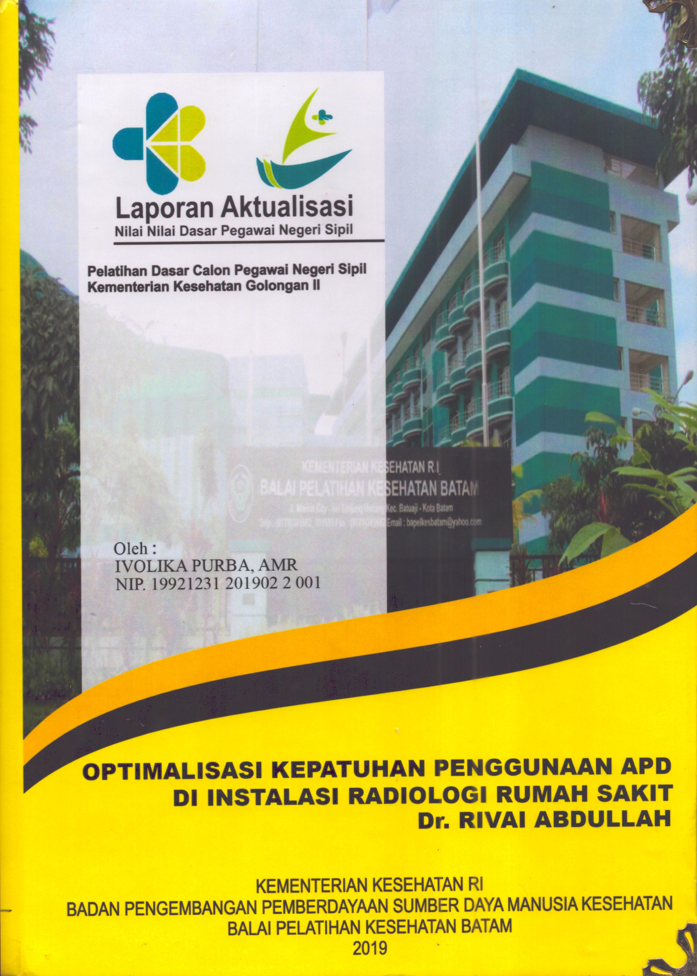 Cover Optimalisasi Kepatuhan Penggunaan APD Di Instalasi Radiologi RS Dr. Rivai Abdullah Palembang :  Pelatihan Dasar Calon Pegawai Negeri Sipil  Golongan II Kementerian Kesehatan / Ivolika Purba,AMR
