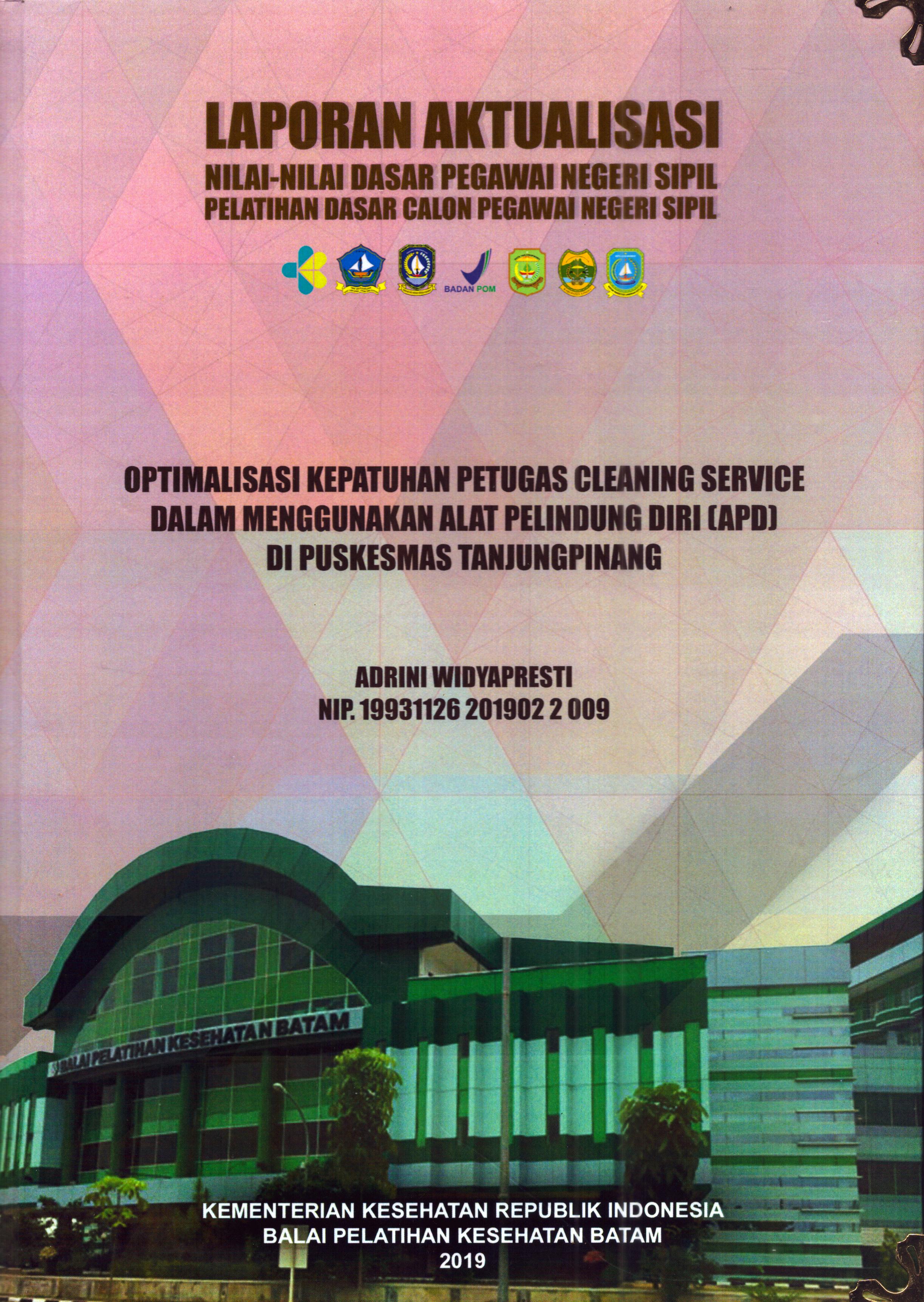 Cover Optimalisasi Kepatuhan Petugas Cleaning Service dalam menggunakan Alat Pelindung Diri (APD) Di Puskesmas Tanjung Pinang :  Pelatihan Dasar Calon Pegawai Negeri Sipil Golongan II Kabupaten Bintan / Adrini Widyapresti