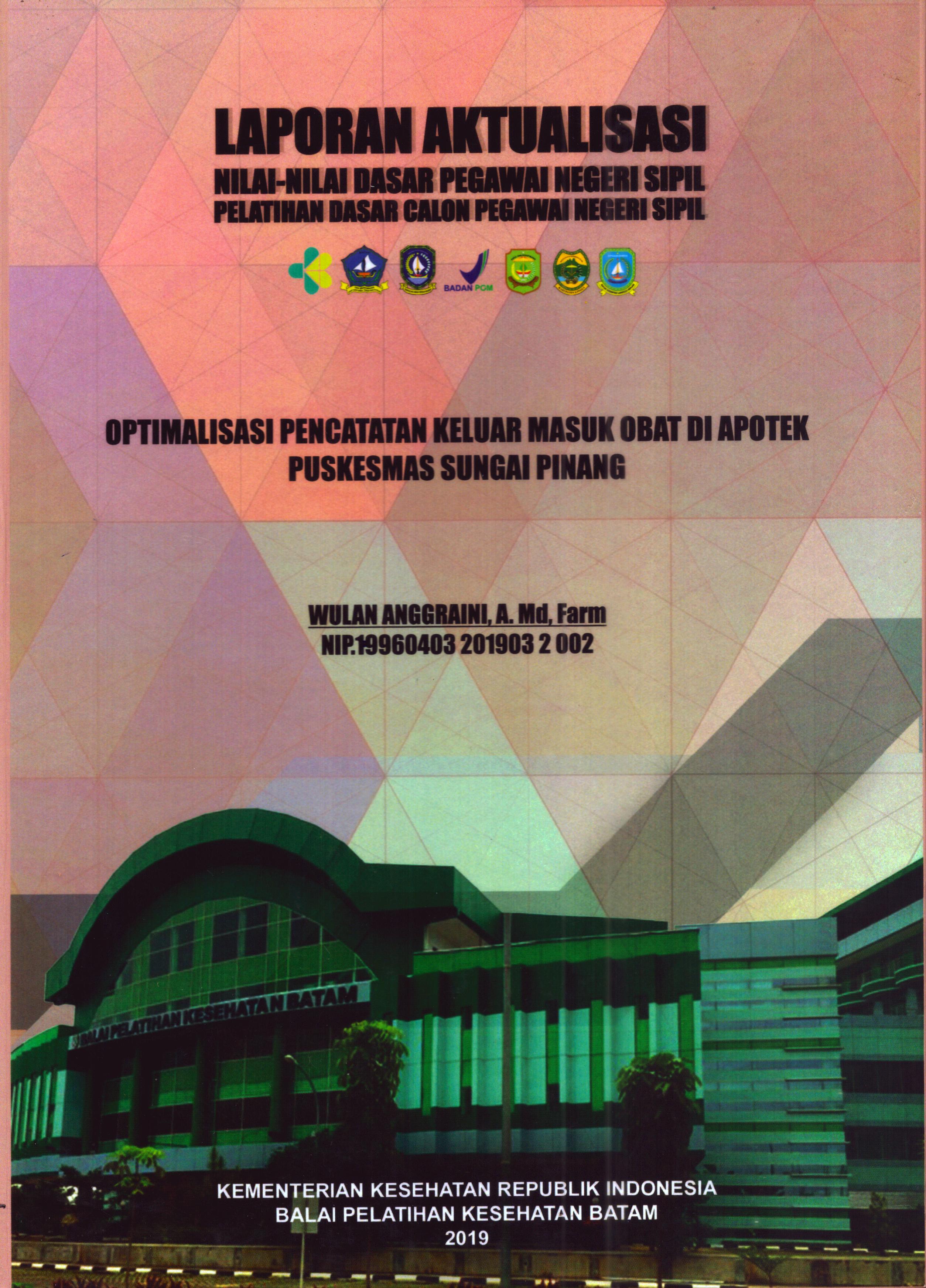 Cover Optimalisasi Pencatatan Keluar Masuk Obat Di Apotek Puskesmas Sungai Pinang :  Pelatihan Dasar Calon Pegawai Negeri Sipil Golongan II Kabupaten Bintan / Wulan Anggraini, A.Md.Farm