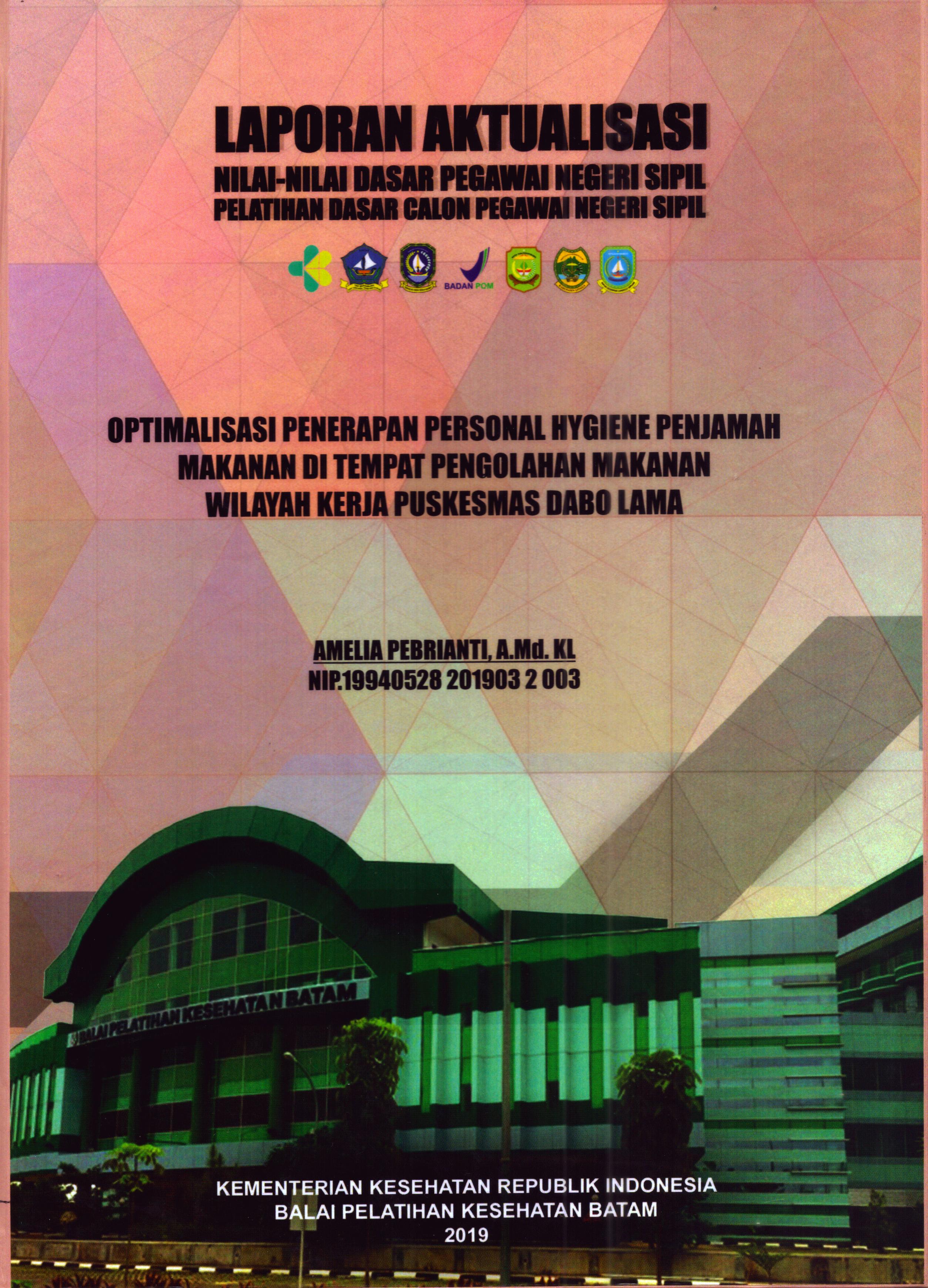 Cover Optimalisasi Penerapan Personal HygienePenjamah Makanan DI Tempat Pengolahan` Makanan Wilayah Kerja Puskesmas Dabo Lama :  Pelatihan Dasar Calon Pegawai Negeri Sipil Golongan II Kabupaten Bintan / Amelia Pebrianti, A.Md.KL