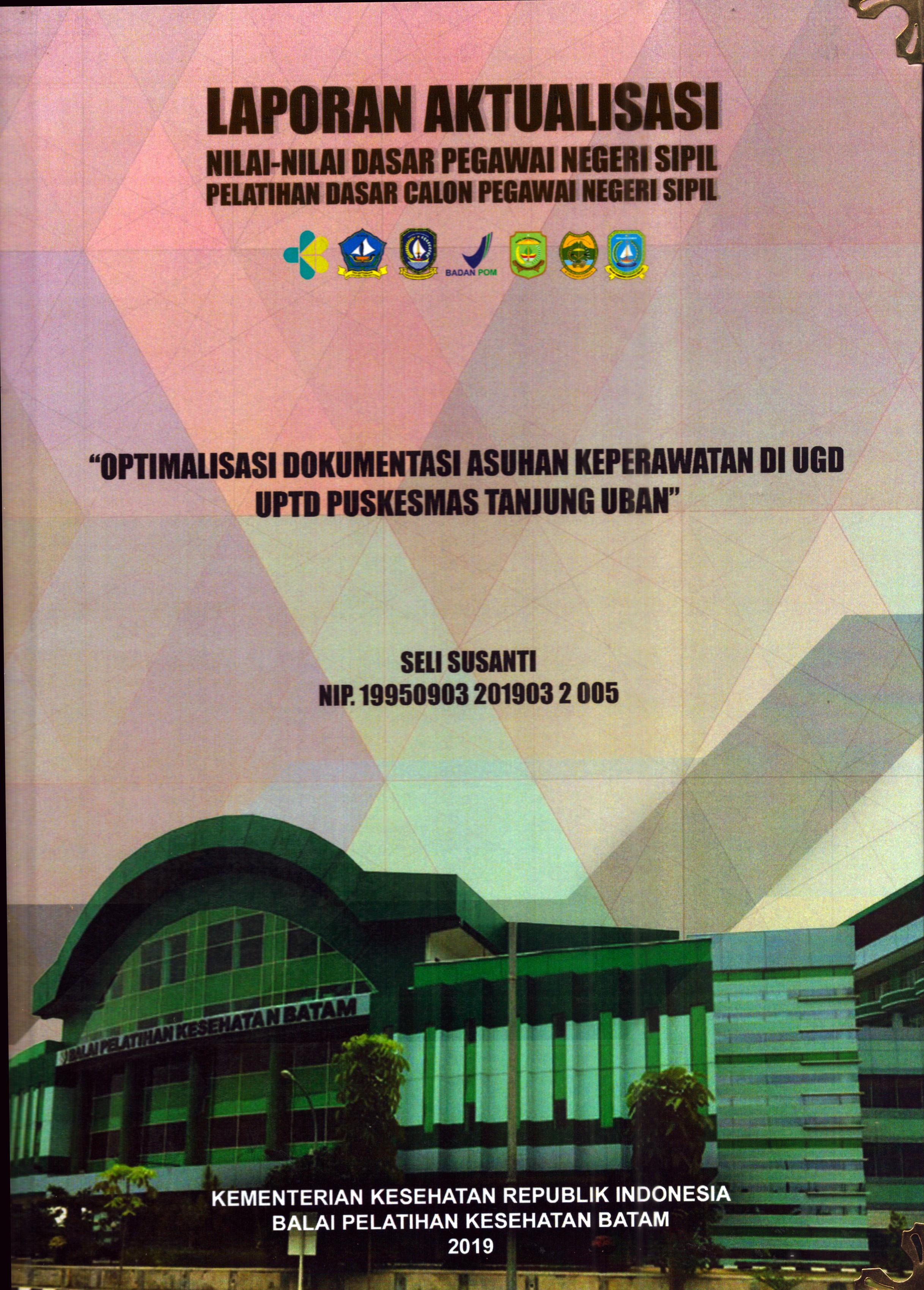 Cover Optimalisasi Dokumentasi Asuhan Keperawatan Di UGD UPTD Puskesmas Tanjung Uban :  Pelatihan Dasar Calon Pegawai Negeri Sipil Golongan II Kabupaten Bintan / Seli Susanti