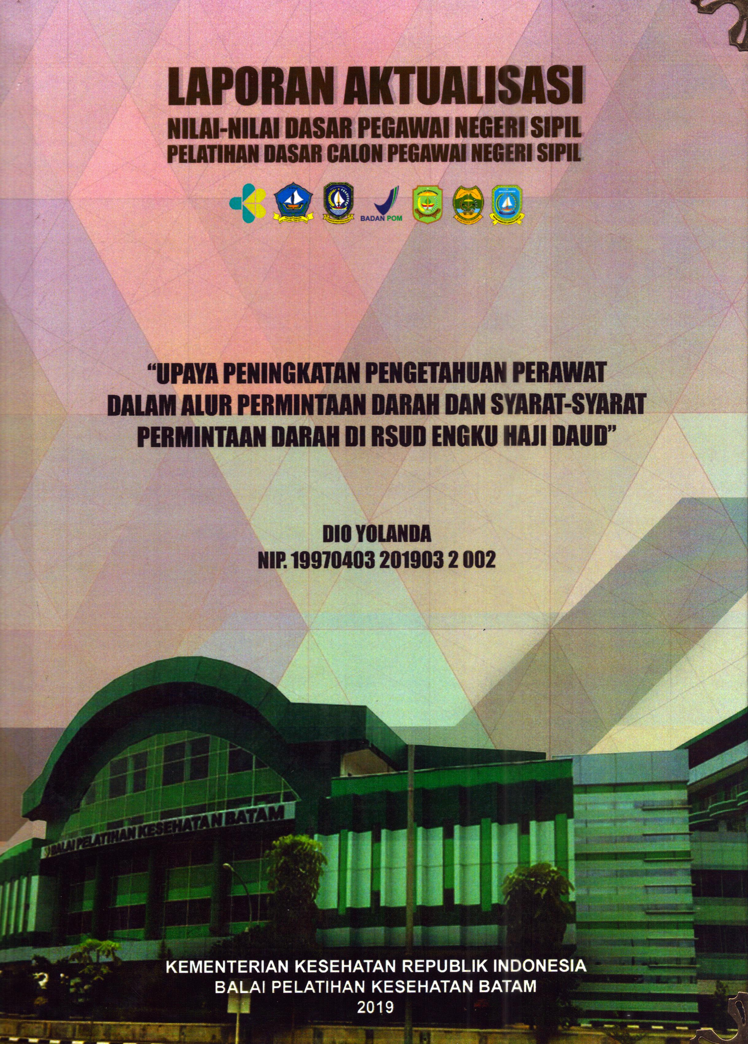 Cover Upaya Peningkatan Pengetahuan Perawat Dalam Alur Permintaan Darah dan Syarat-Syarat permintaan Darah Di RSUD Engku Haji Daud :  Pelatihan Dasar Calon Pegawai Negeri Sipil Golongan II Kabupaten Bintan / Dio Yolanda