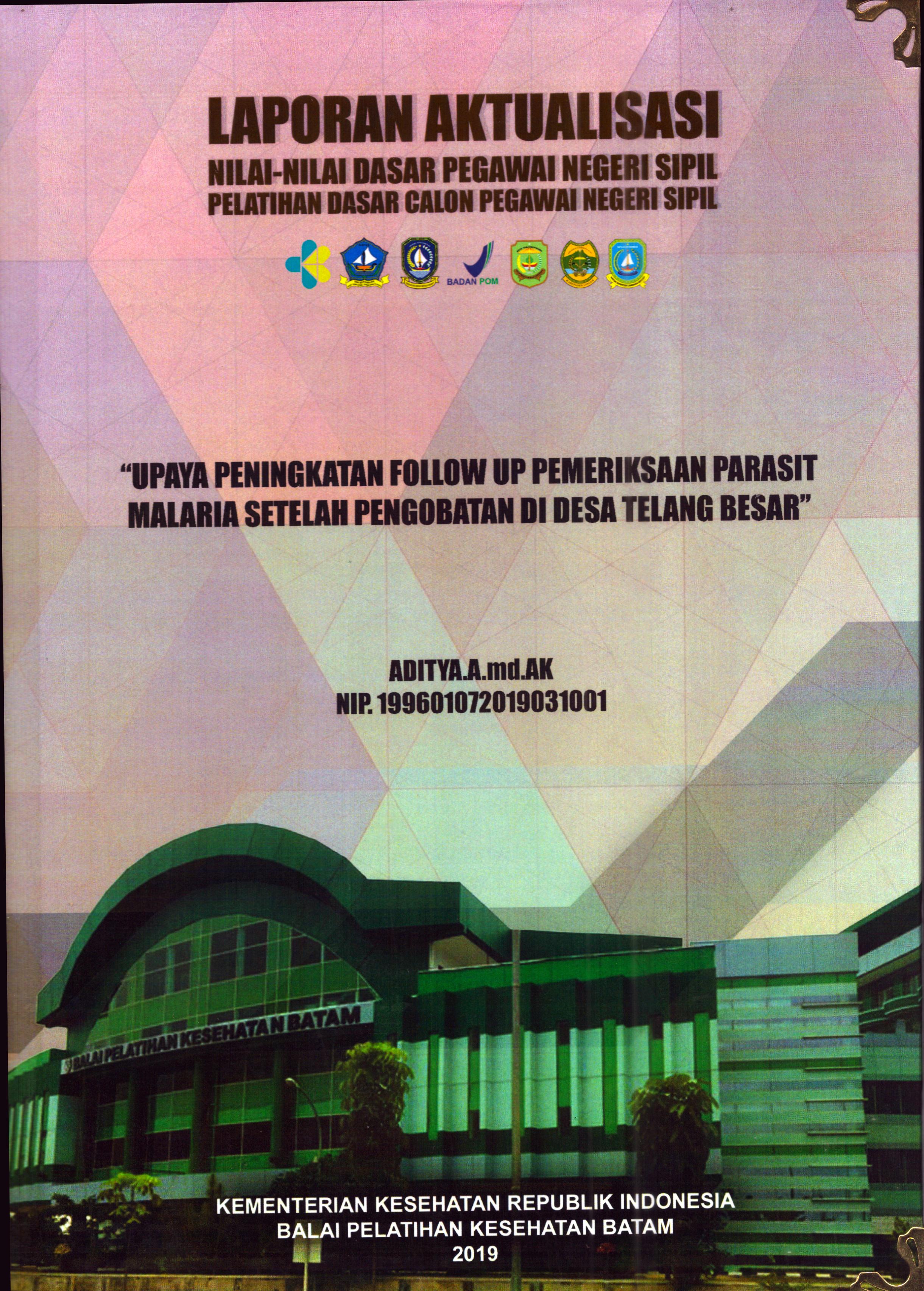 Cover Upaya Peningkatan Follow UpPemeriksaan Parasit Malaria Setelah Pengobatan Di Desa Telang Besar :  Pelatihan Dasar Calon Pegawai Negeri Sipil Golongan II Kabupaten Bintan / Aditya, A.Md.AK