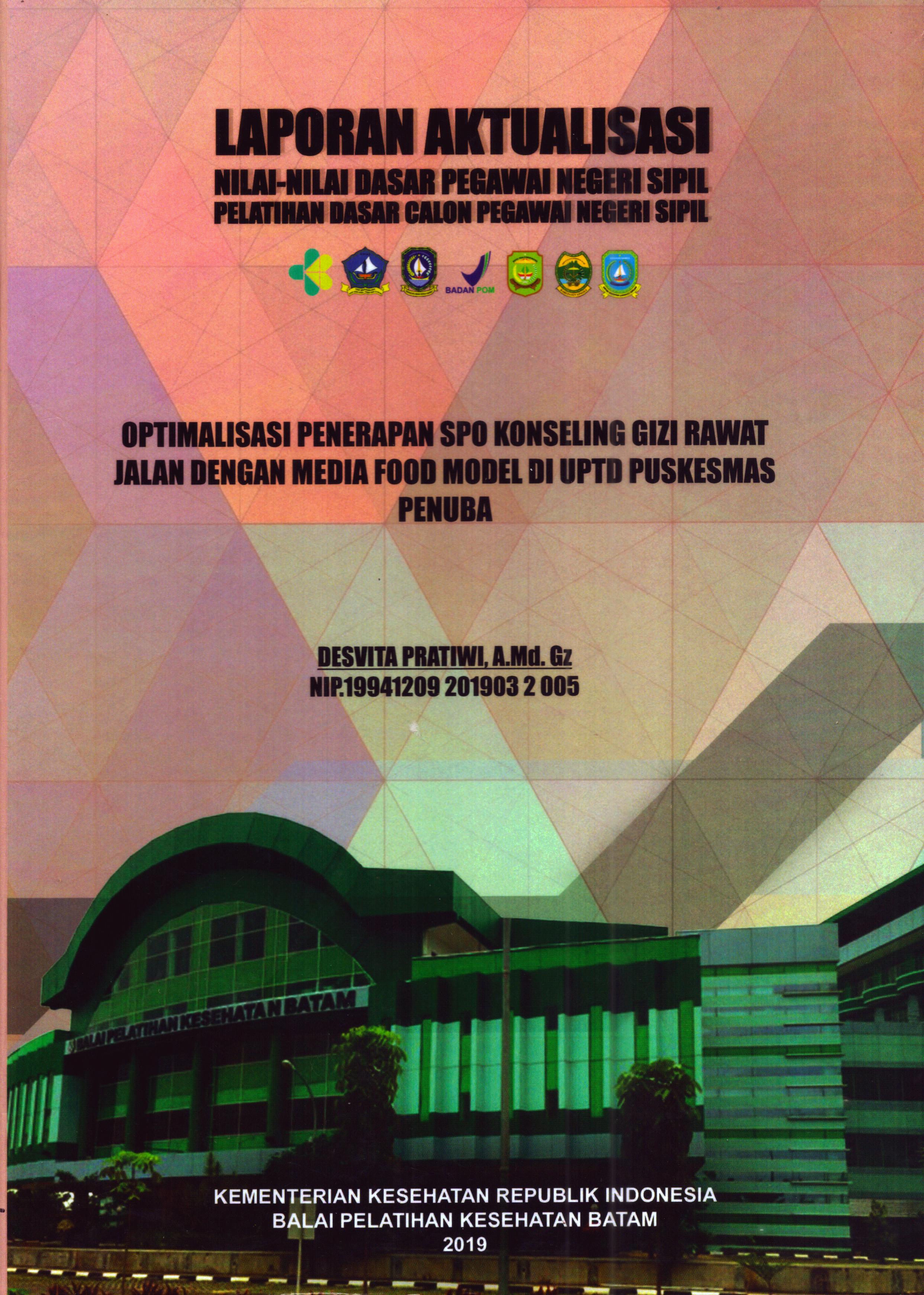 Cover Optimalisasi Penerapan SPO Konseling Gizi Rawat Jalan dengan Media Food Model Di UPTD Puskesmas Penuba :  Pelatihan Dasar Calon Pegawai Negeri Sipil Golongan II Kabupaten Bintan / Desvita Pratiwi, A.Md.Gz