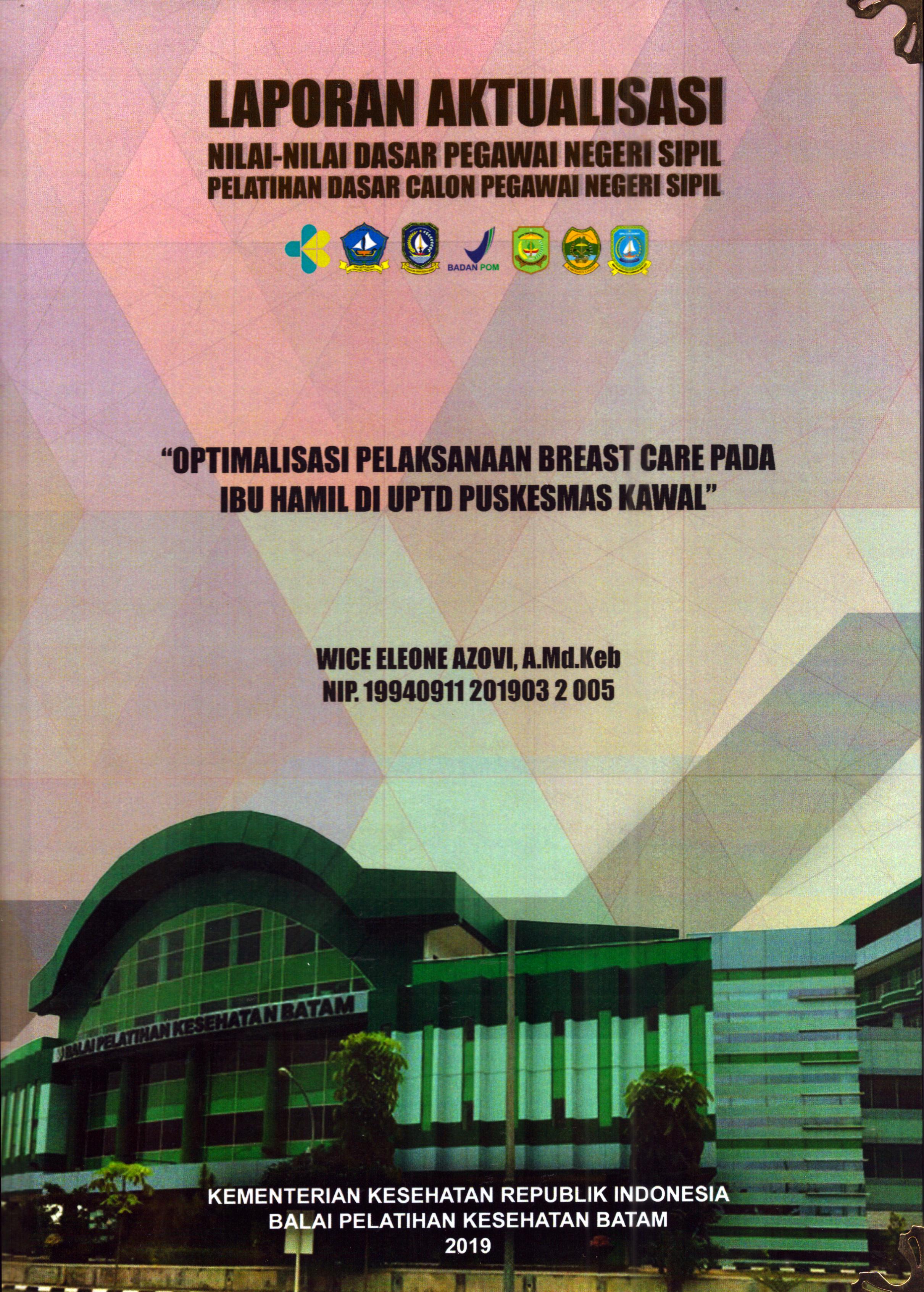 Cover Optimalisasi Pelaksanaan Breast Care pada Ibu Hamil Di UPTD puskesmas Kawal :  Pelatihan Dasar Calon Pegawai Negeri Sipil Golongan II Kabupaten Bintan / Wice Eleone Azovi, A.Md.Keb