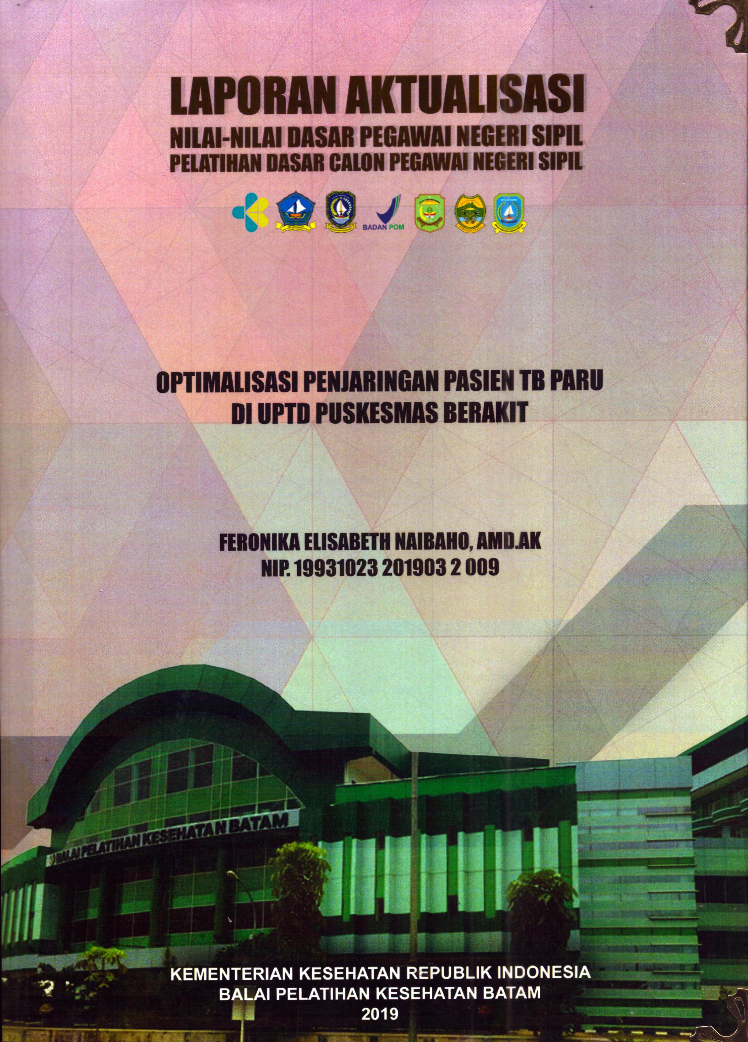 Cover Optimalisasi Penjaringan Pasien TB Paru Di UPTD Puskesmas Berakit :  Pelatihan Dasar Calon Pegawai Negeri Sipil Golongan II Kabupaten Bintan / Ferionika Elisabeth Naibaho,A.Md.AK