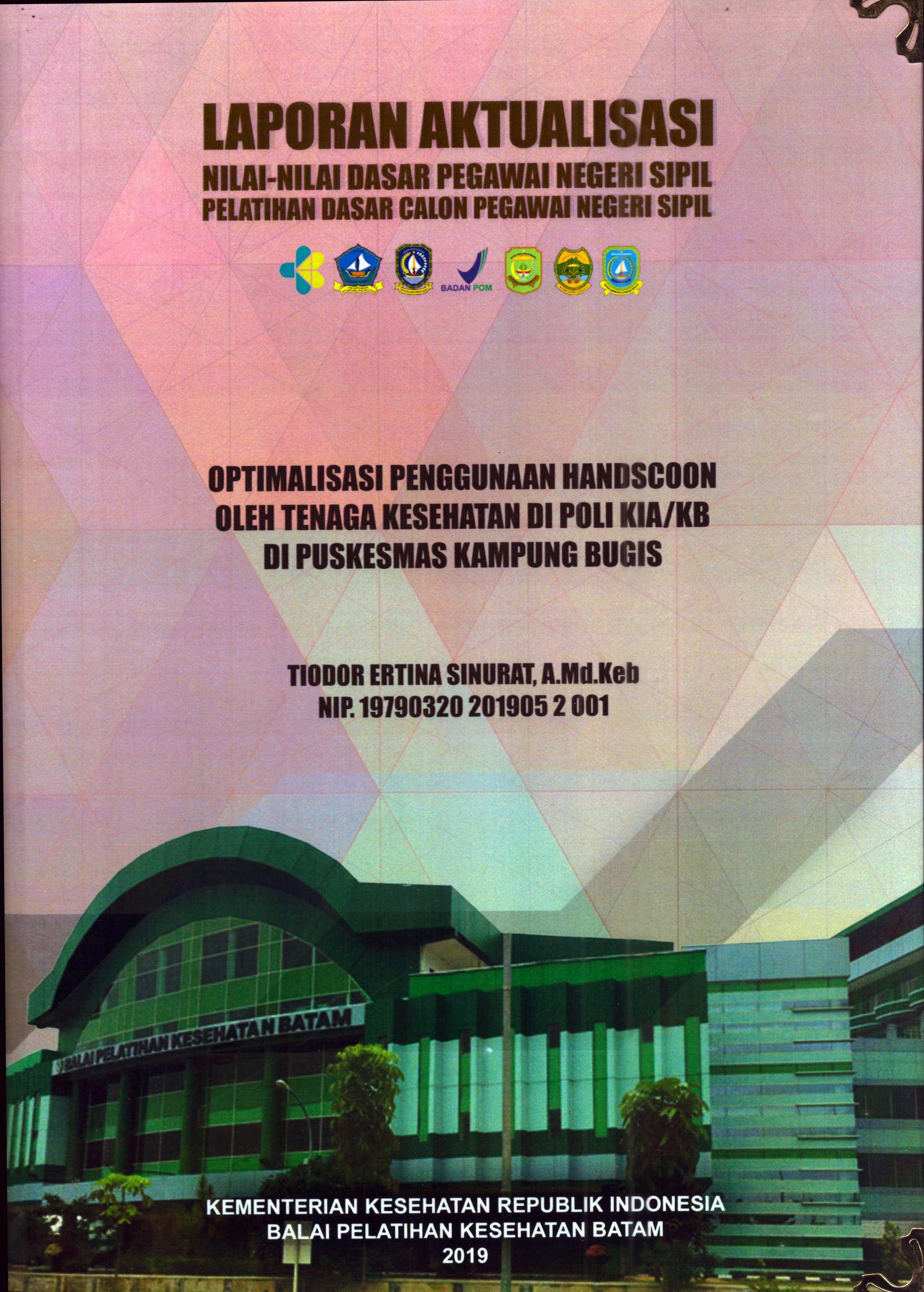 Cover Optimalisasi Penggunaan Handscoon oleh Tenaga Kesehatan Di Poli KIA/KB Di Puskesmas Kampung Bugis :  Pelatihan Dasar Calon Pegawai Negeri Sipil Golongan II Kabupaten Bintan / Tiodor Ertina Sinurat, A.Md.Keb