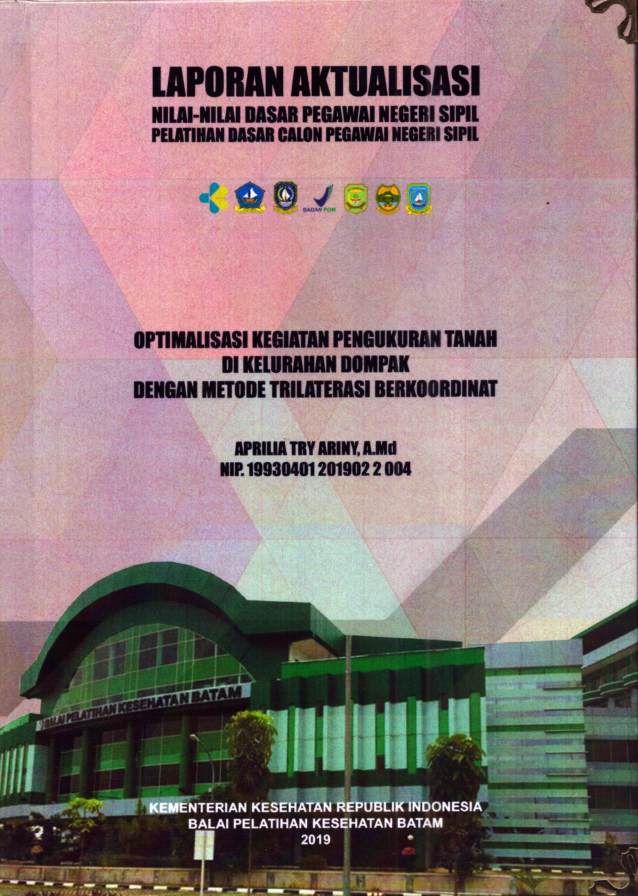 Cover Optimalisasi Kegiatan Pengukuran Tanah Di Kelurahan Dompak dengan Metode Trilaterasi Berkoordinat :  Pelatihan Dasar Calon Pegawai Negeri Sipil Golongan II Kabupaten Bintan / Aprilia Try Ariny, A.Md