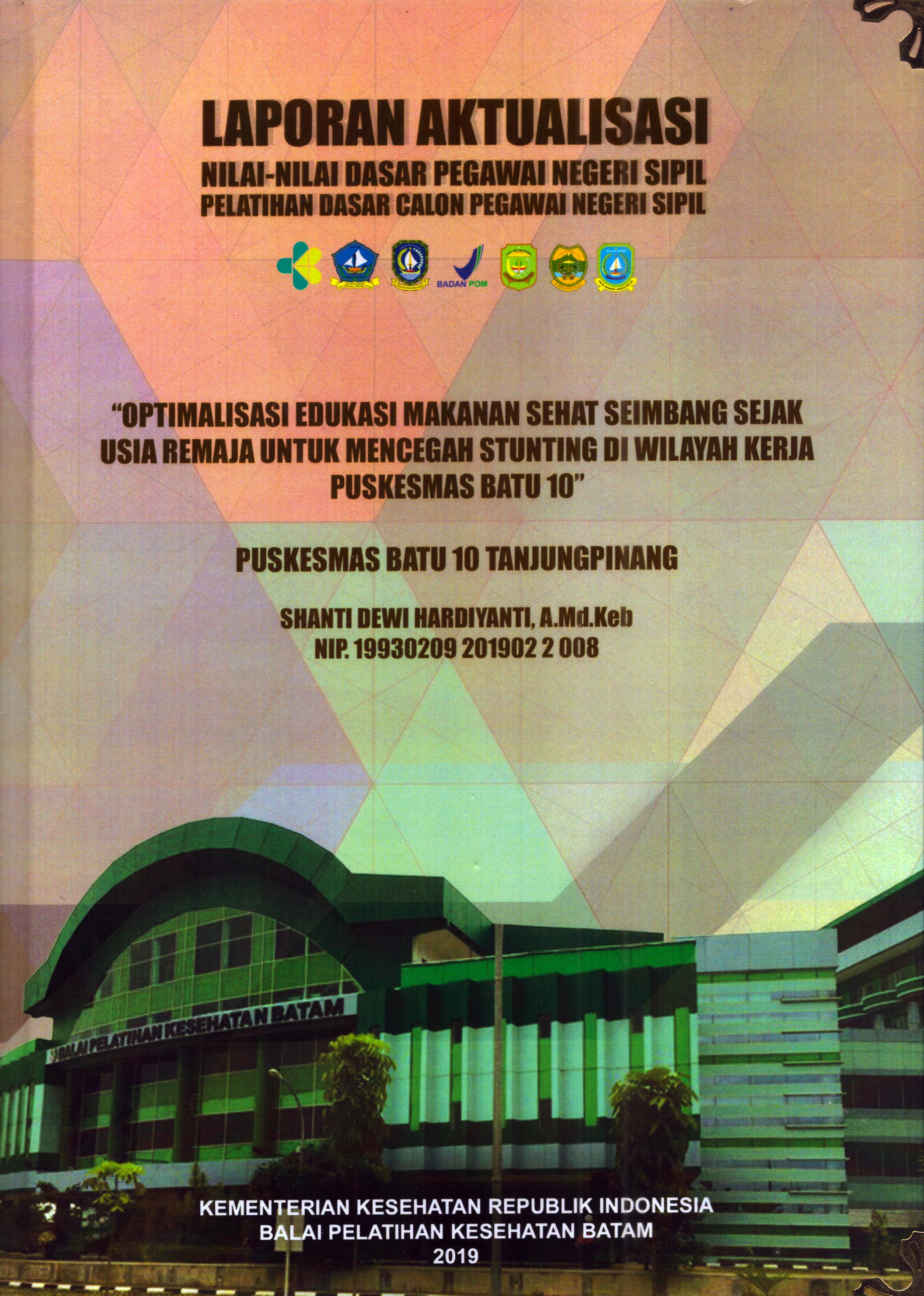 Cover Optimalisasi Edukasi Makanan Sehat Seimbang Sejak Usia remaja untuk Mencegah Stunting Di Wilayah Kerja Puskesmas Batu 10 :  Pelatihan Dasar Calon Pegawai Negeri Sipil Golongan II Kabupaten Bintan / Shanti Dewi Hardiyanti, A.Md.Keb