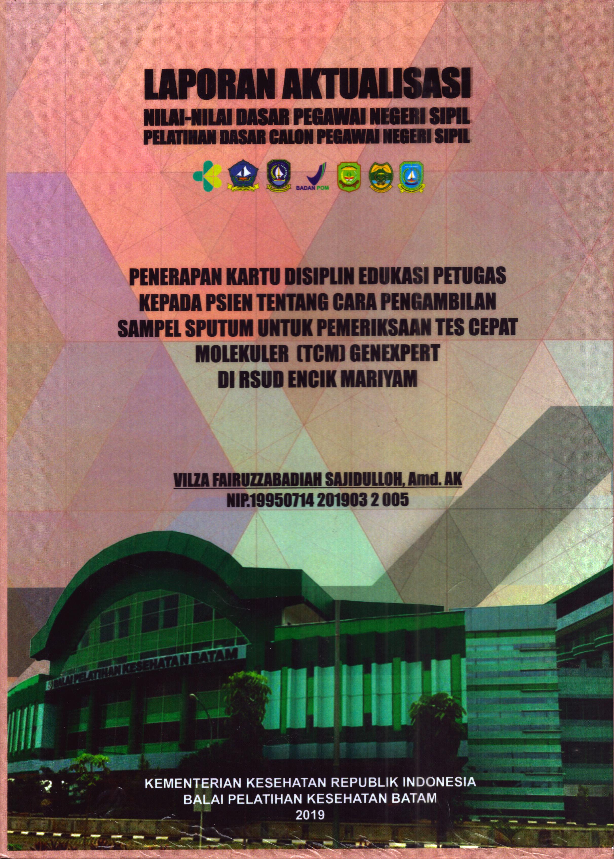 Cover Penerapan Kartu Disiplin Edukasi Petugas kepada Pasien tentang Cara Pengambilan Sampel Sputum untuk Pemeriksaan Tes Cepat Molekuler (TCM) Genexpert Di RSUD Encik Mariyam :  Pelatihan Dasar Calon Pegawai Negeri Sipil Golongan II Kabupaten Bintan / Vilza Fairuzzabadiah Sajidulloh, A.Md.AK