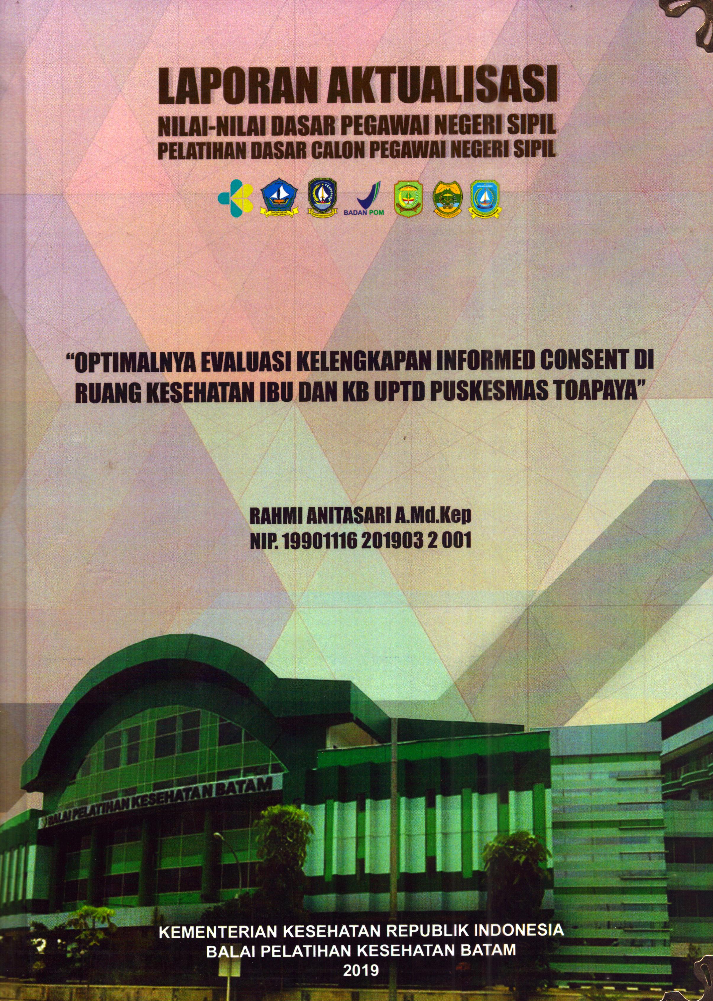 Cover Optimalisasi Evaluasi Kelengkapan Informed Consent Di Ruang Kesehatan Ibu dan KB UPTD Puskesmas Toapaya :  Pelatihan Dasar Calon Pegawai Negeri Sipil Golongan II Kabupaten Bintan / Rahmi Anitasari, A.Md.Kep