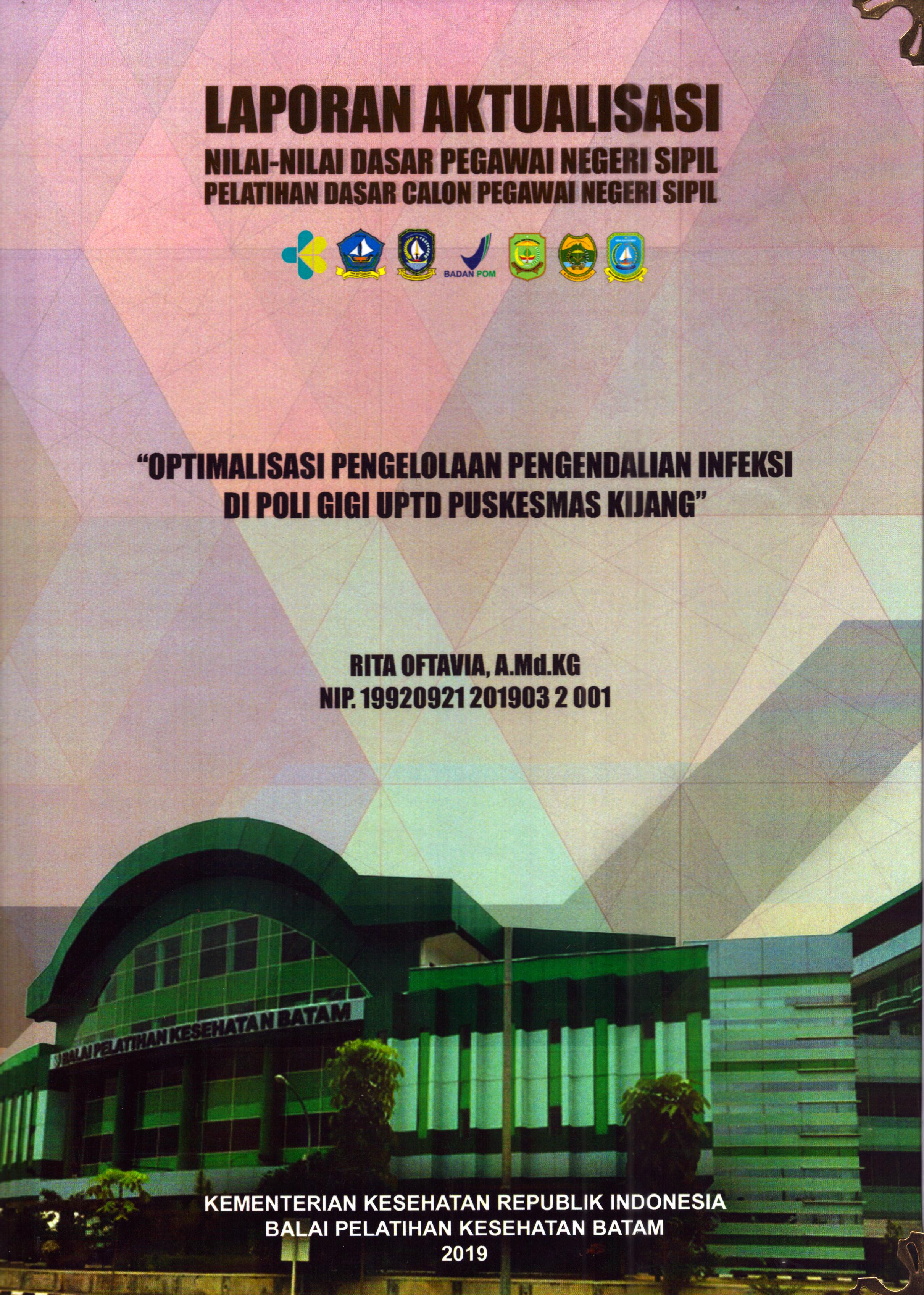 Cover Optimalisasi Pengelolaan Pengendalian Infeksi Di Poli Gigi UPTD Puskesmas Kijang :  Pelatihan Dasar Calon Pegawai Negeri Sipil Golongan II Kabupaten Bintan / Rita Oftavia, A.Md.KG