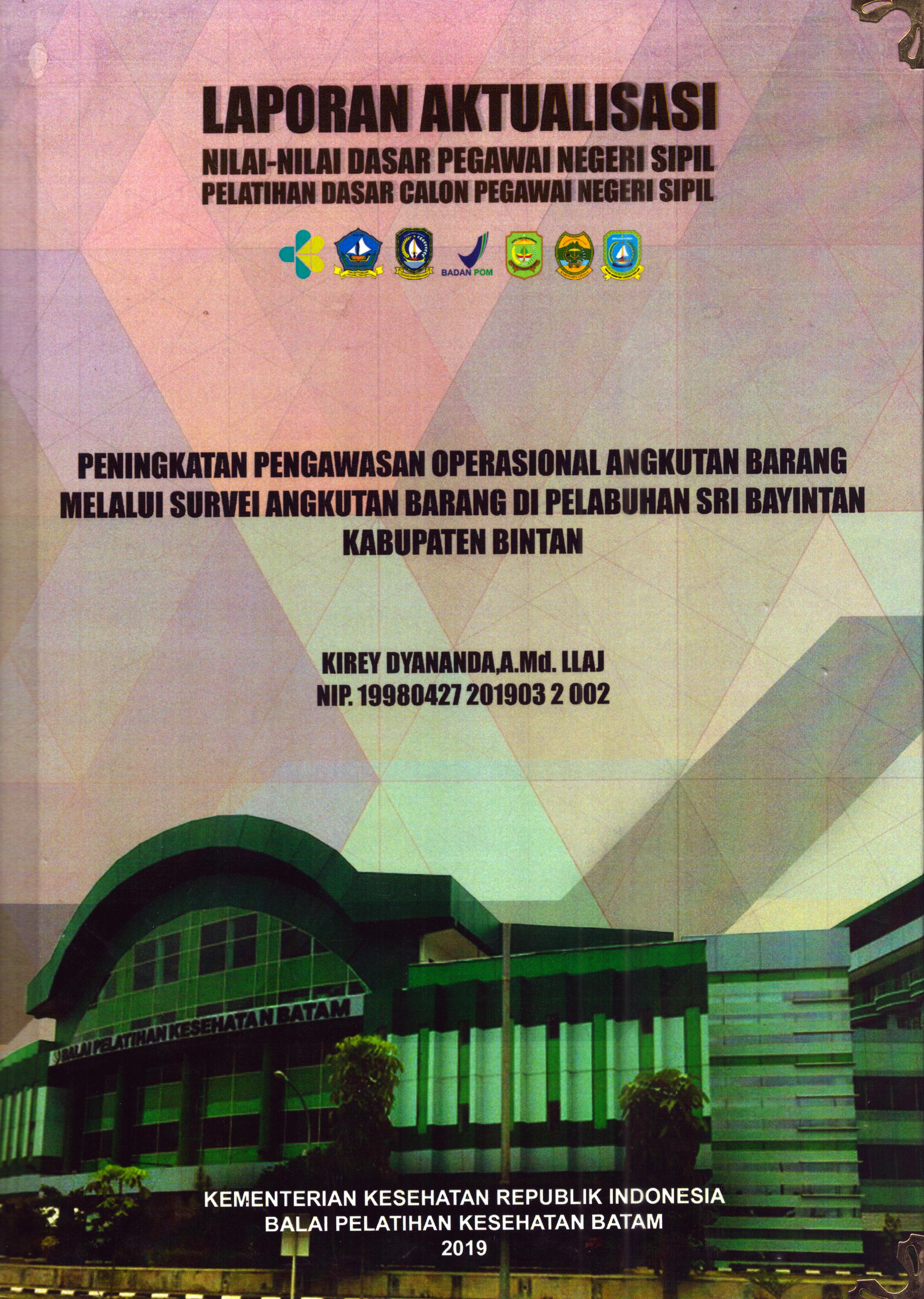 Cover Peningkatan Pengawasan Operasional Angkutan Barang melalui Survei Angkutan Barang Di Pelabuhan Sri Bayintan Kabupaten Bintan :  Pelatihan Dasar Calon Pegawai Negeri Sipil Golongan II Kabupaten Bintan / Kirey Dyananda, A.Md.LLAJ