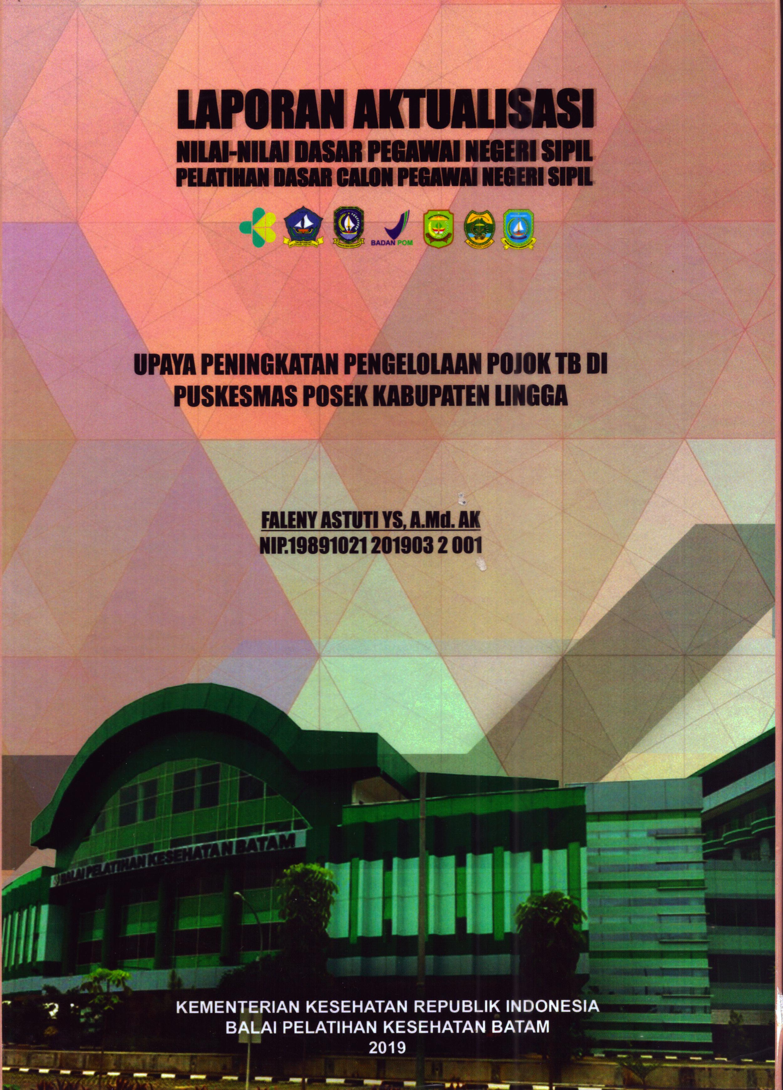 Cover Upaya Peningkatan Pengelolaan Pojok TB Di Puskesmas Posek Kabupaten Lingga :  Pelatihan Dasar Calon Pegawai Negeri Sipil Golongan II Kabupaten Bintan / Faleny Astuti, A.Md.AK