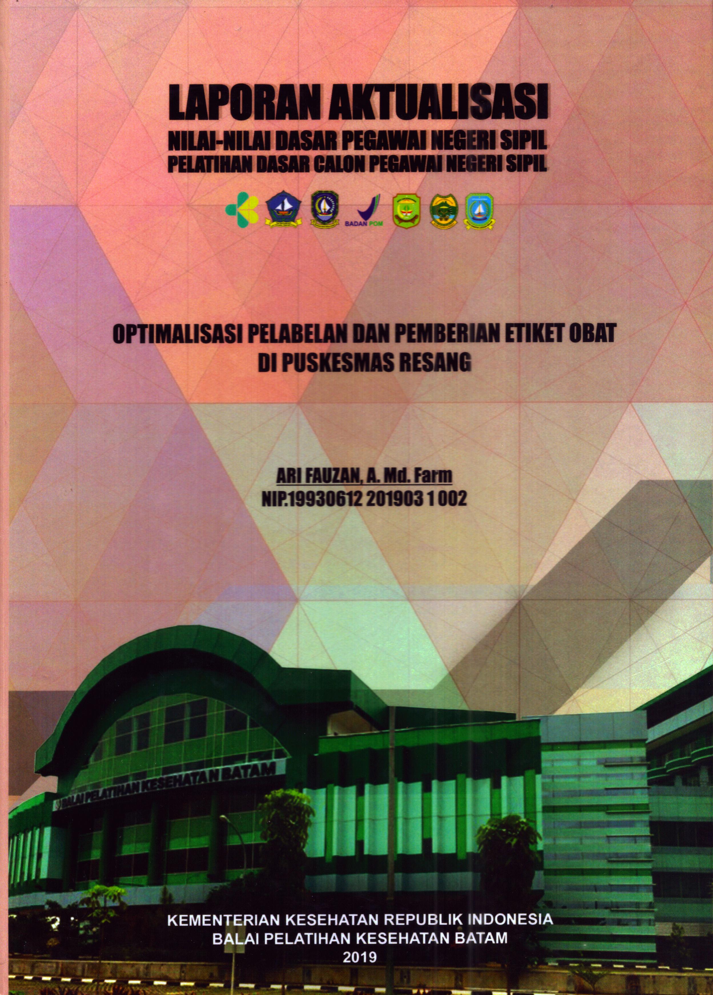 Cover Optimalisasi Pelabelan dan Pemberian Etiket Obat di Puskesmas Resang :  Pelatihan Dasar Calon Pegawai Negeri Sipil Golongan II Kabupaten Bintan / Ari Fauzan, A.Md.Farm