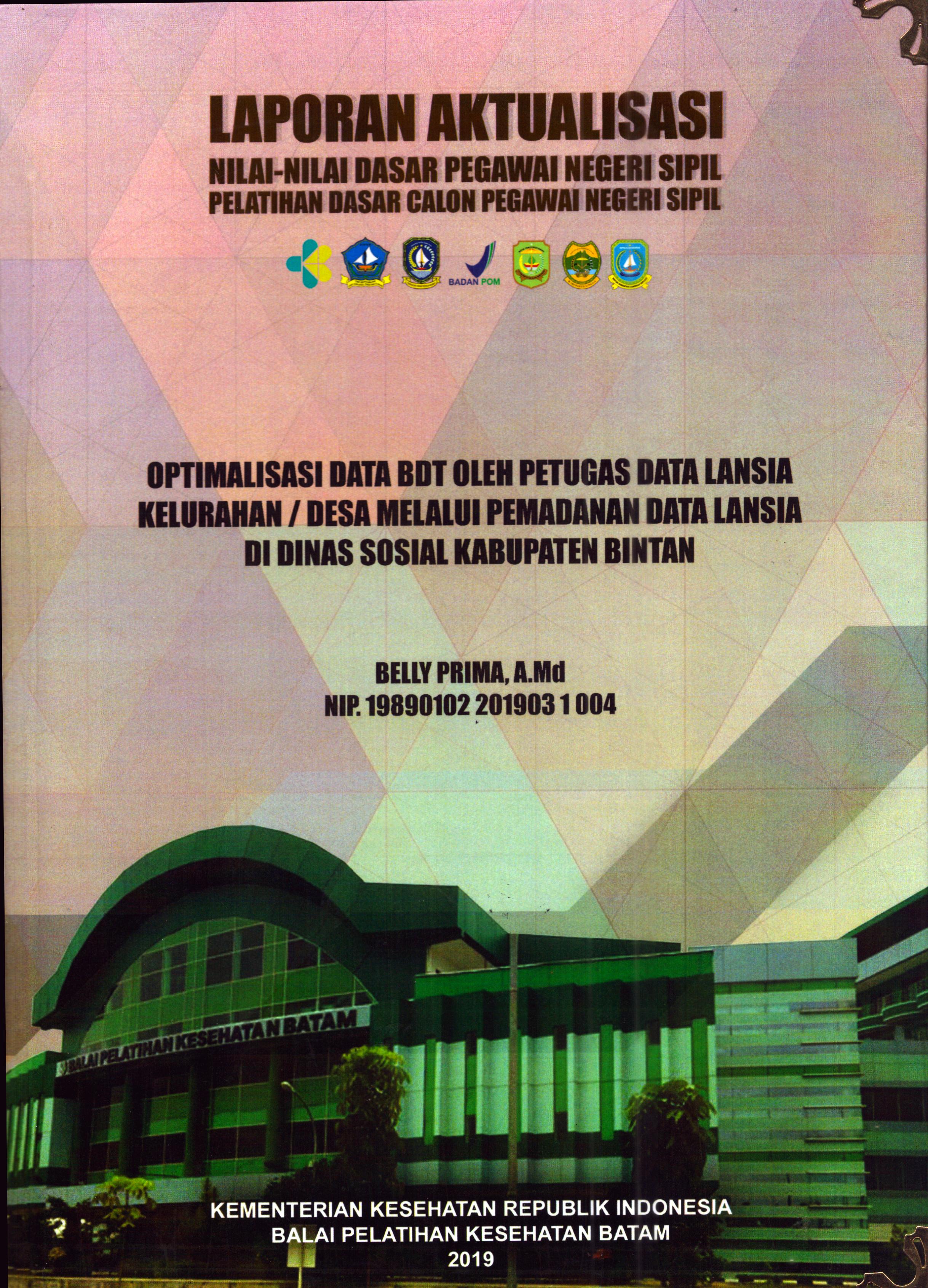 Cover Optimalisasi Data BDT Oleh Petugas Data Lansia Kelurahan/Desa melalui Pemadanan Data Lansia Di Dinas Sosial Kabupaten Bintan :  Pelatihan Dasar Calon Pegawai Negeri Sipil Golongan II Kabupaten Bintan / Belly Prima, A.Md