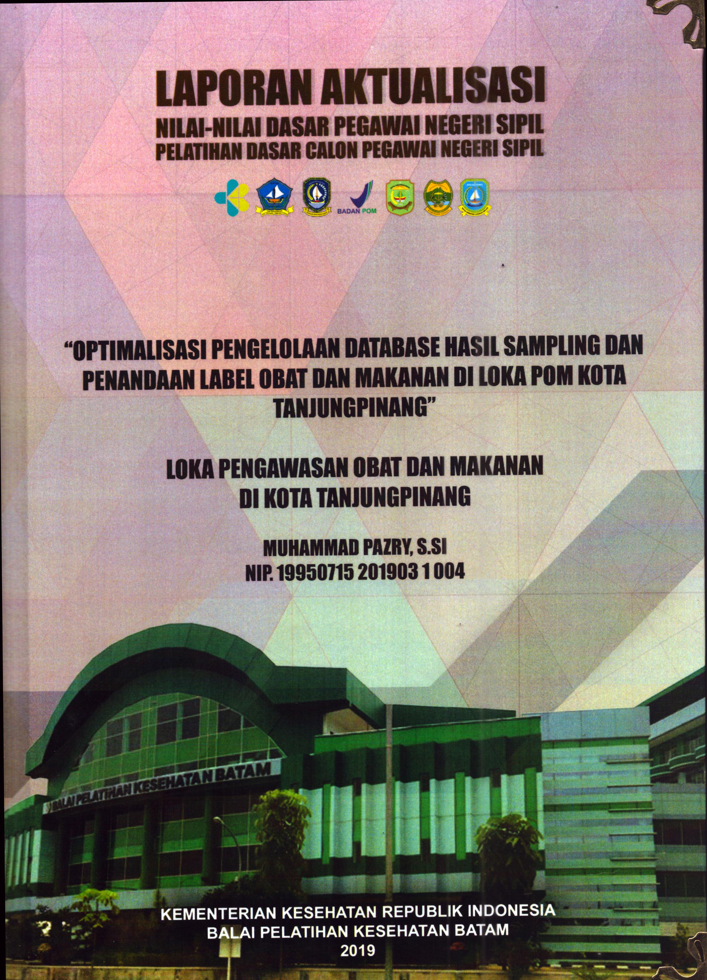 Cover Optimalisasi Pengelolaan Database Hasil Sampling dan Penandaan Label Obat dan Makanan Di Loka POM Kota Tanjung Pinang :  Pelatihan Dasar Calon Pegawai Negeri Sipil Golongan III Kota Tanjung Pinang / Muhammad Pazry,S.Si