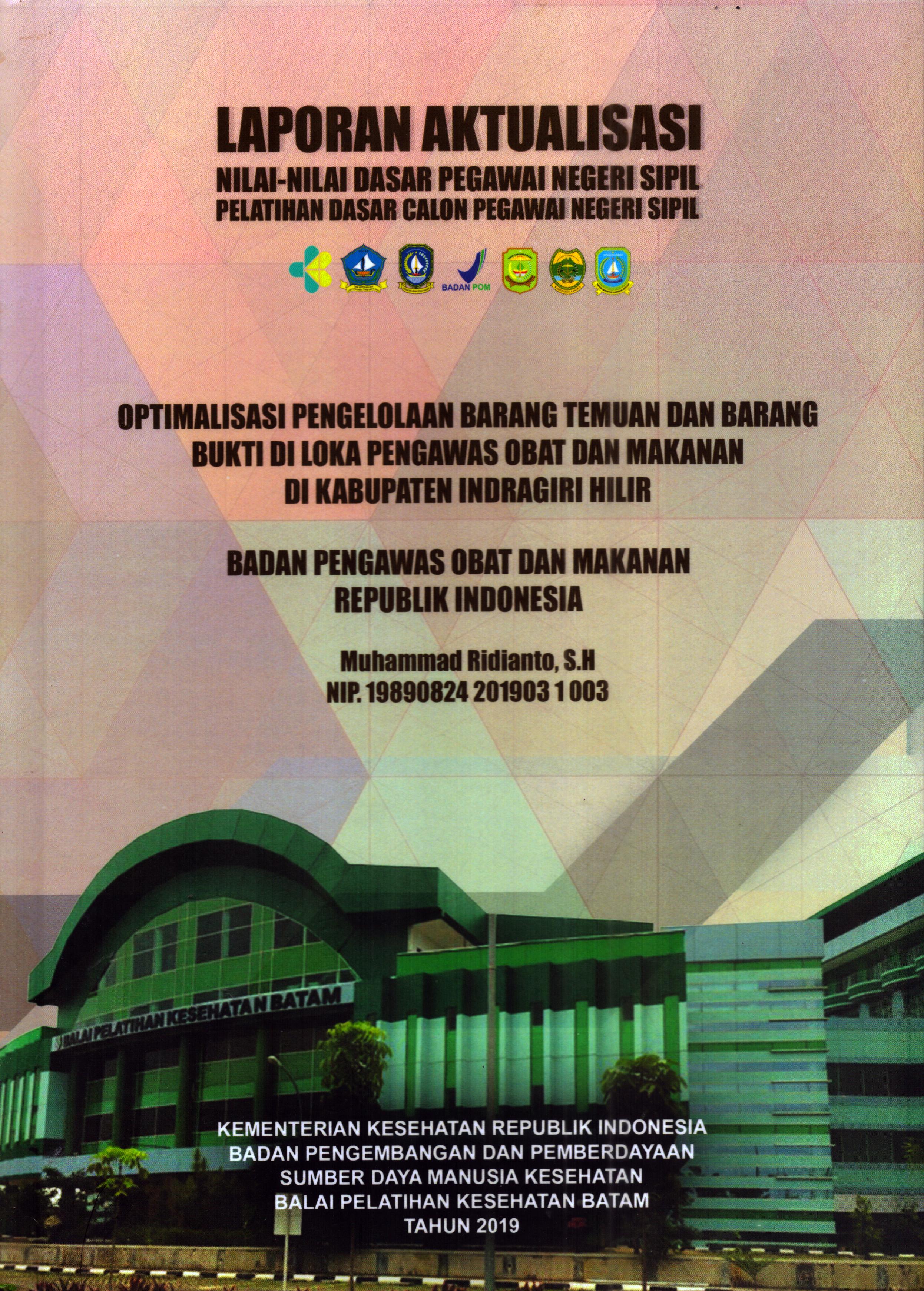 Cover Optimalisasi Pengelolaan Barang Temuan dan Barang Bukti Di Loka Pengawas Obat dan Makanan Di Kabupaten Indragiri Hilir :  Pelatihan Dasar Calon Pegawai Negeri Sipil Golongan III Kabupaten Indragiri Hilir / Muhammad Ridianto,S.H