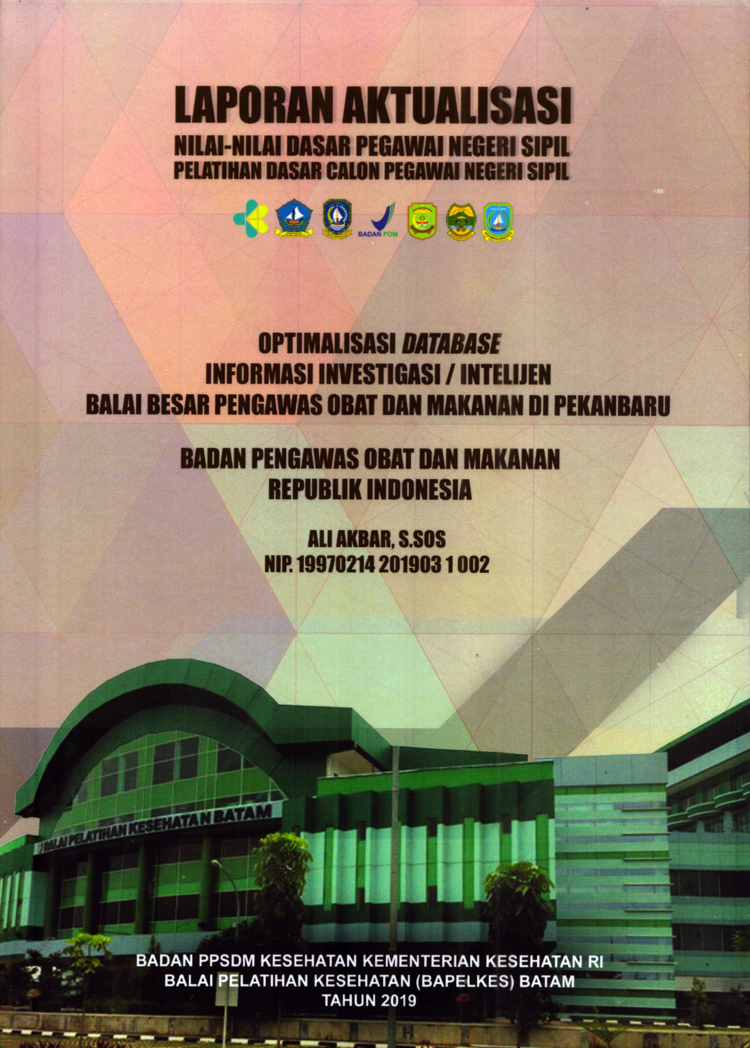 Cover Optimalisasi Database Informasi Investigasi/Intelijen Balai Besar Pengas Obat dan Makanan Di Pekanbaru :  Pelatihan Dasar Calon Pegawai Negeri Sipil Golongan III Pekan Baru / Ali Akbar,S.Sos