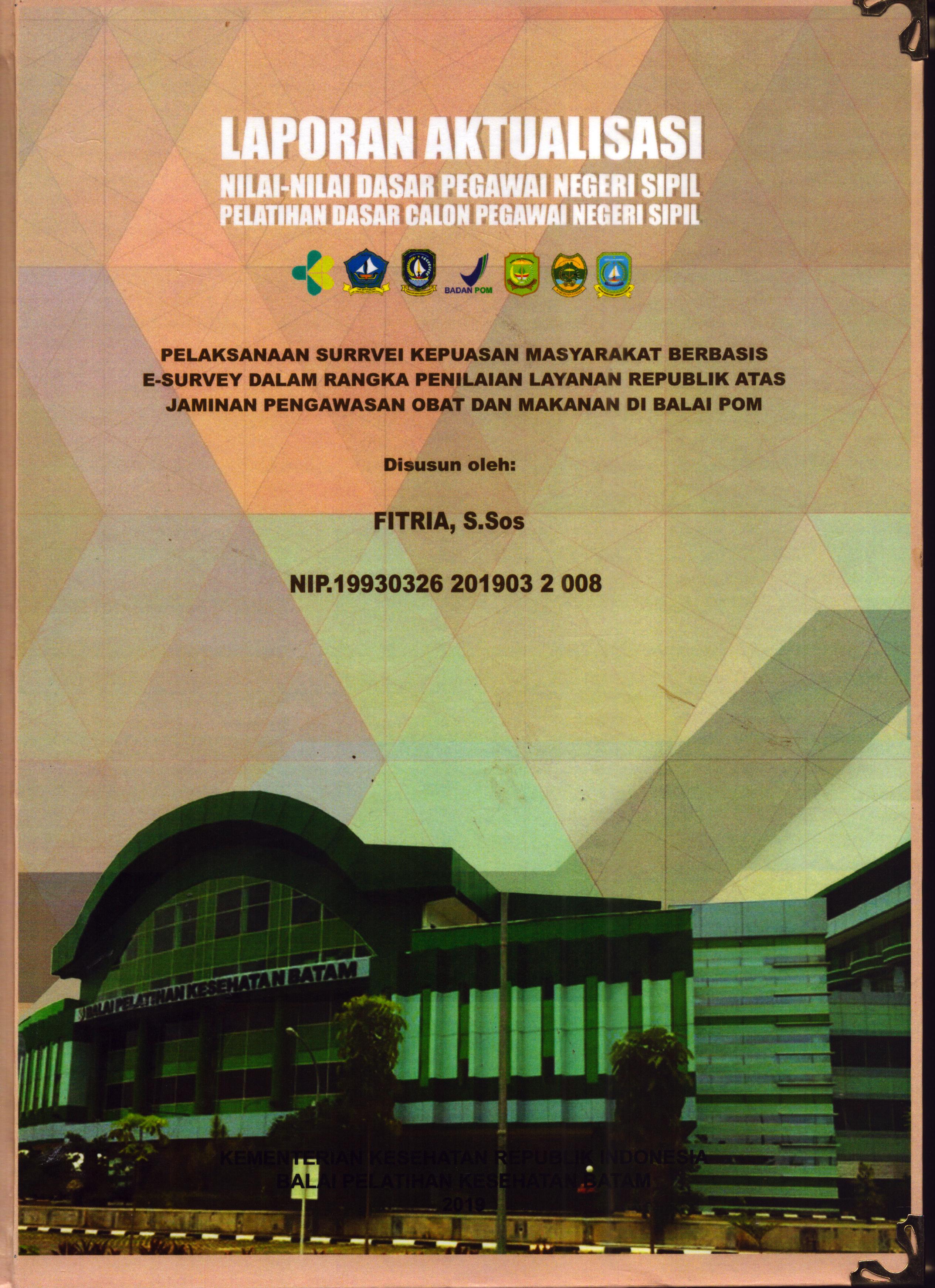 Cover Pelaksanaan Survei Kepuasan Masyarakat Berbasis e-survey dalam Rangka Penilaian Layanan Republik atas Jaminan Pengawasan Obat dan Makanan Di Balai POM :  Pelatihan Dasar Calon Pegawai Negeri Sipil Golongan III Kota Batam / Fitria,S.Sos