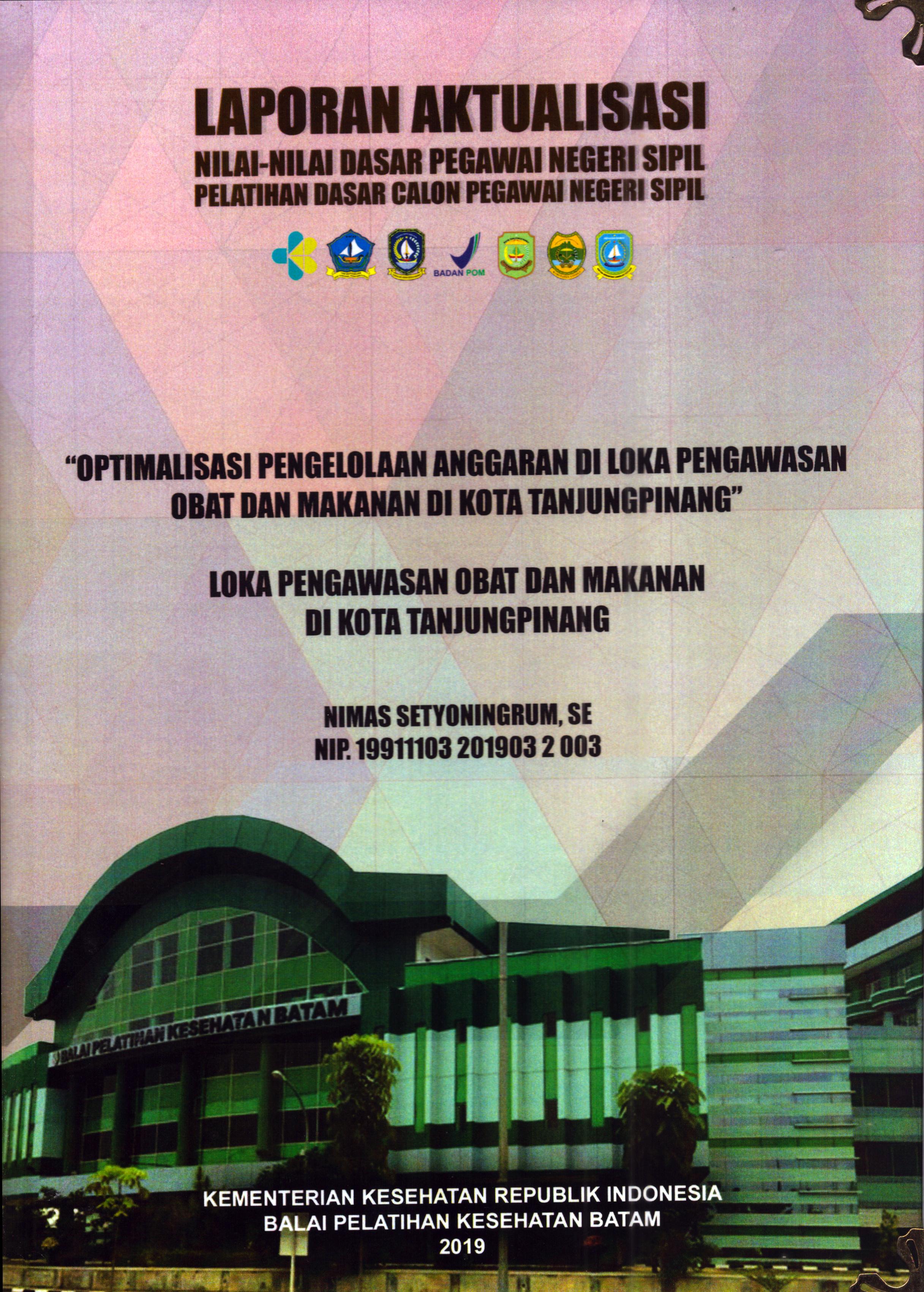 Cover Optimalisasi Pengelolaan Anggaran Di Loka Pengawasan Obat dan Makanan Di Kota Tanjung Pinang :  Pelatihan Dasar Calon Pegawai Negeri Sipil Golongan III Kota Tanjung Pinang / Nimas Setyoningrum, SE