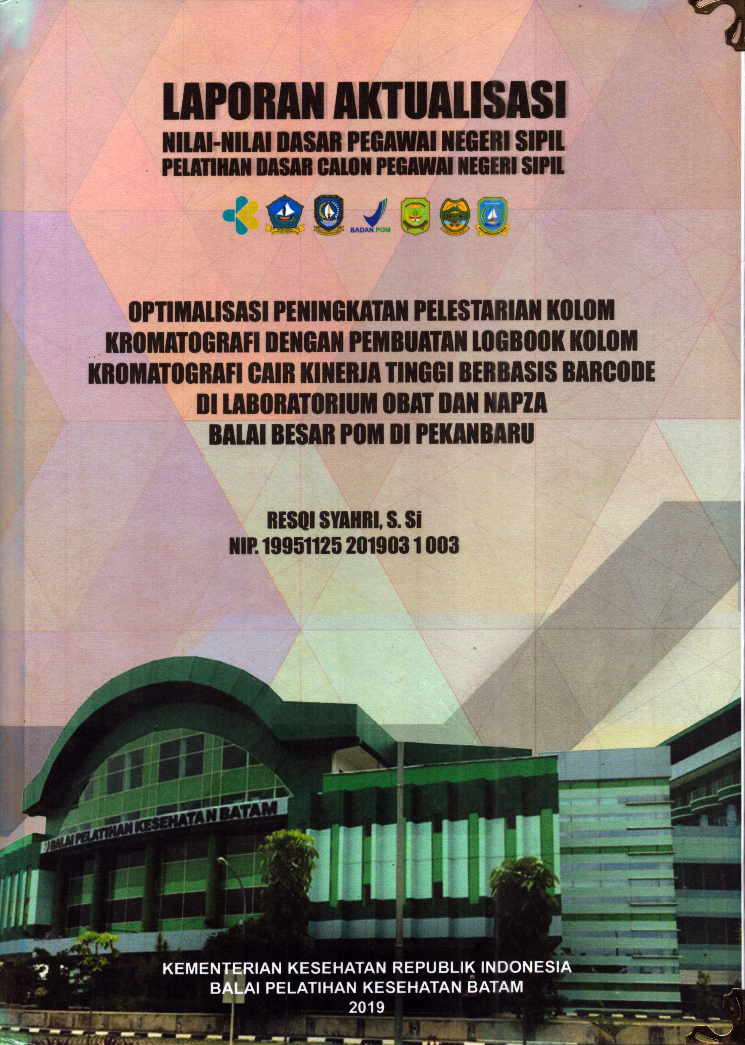 Cover Optimalisasi Peningkatan Pelestarian Kolom Kromatografi dengan Pembuatan Logbook Kolom Kromatografi Cair Kinerja Tinggi Berbasis Barcode Di Laboratorium Obat dan Napza Balai Besar POM Di Pekanbaru :  Pelatihan Dasar Calon Pegawai Negeri Sipil Golongan III Pekan Baru / Resqi Syahri, S.Si