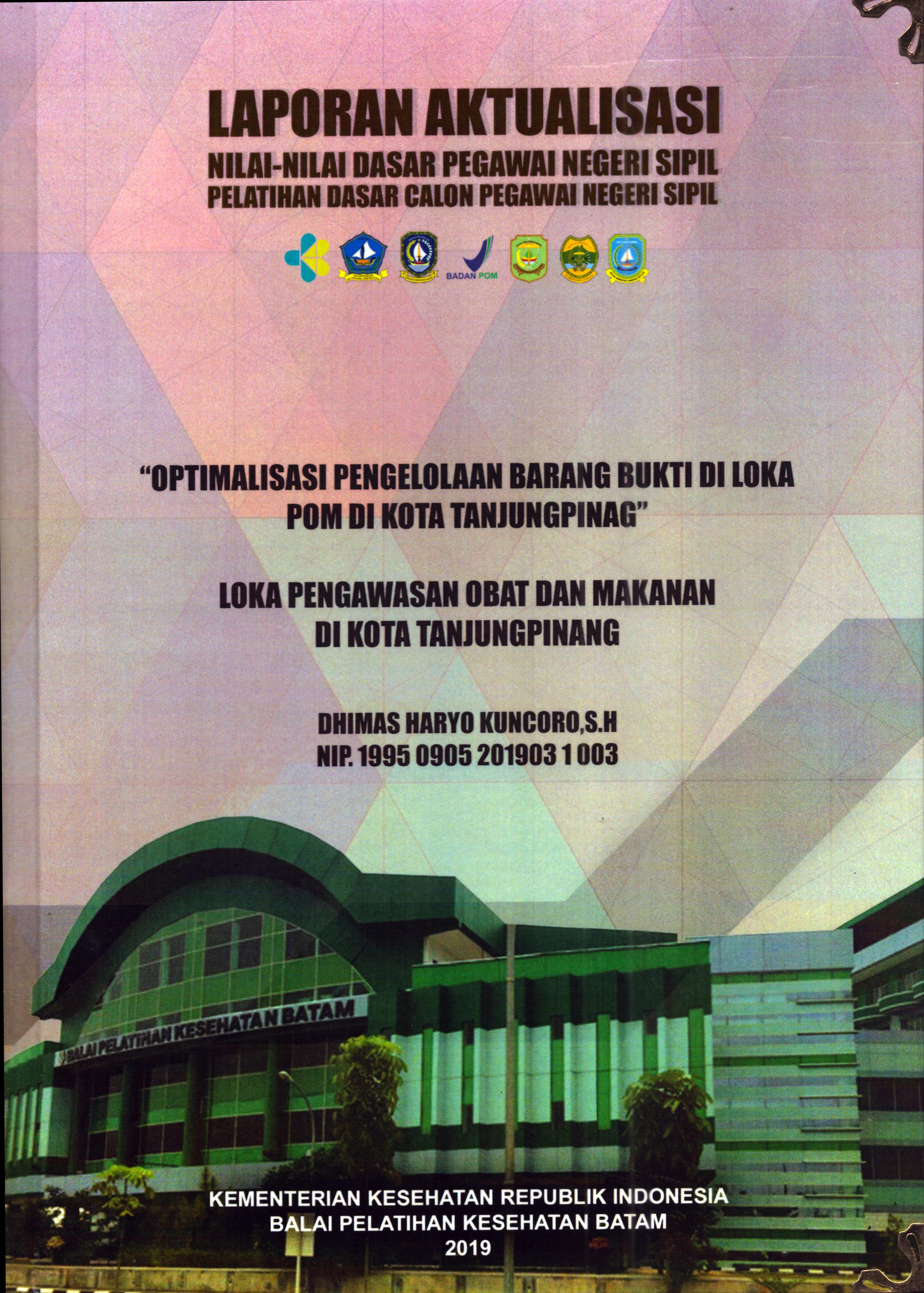 Cover Optimalisasi Pengelolaan Barang Bukti Di Loka POM Di Kota Tanjung Pinang :  Pelatihan Dasar Calon Pegawai Negeri Sipil Golongan III Kota Tanjung Pinang / Dhimas Haryo Kuncoro,SH