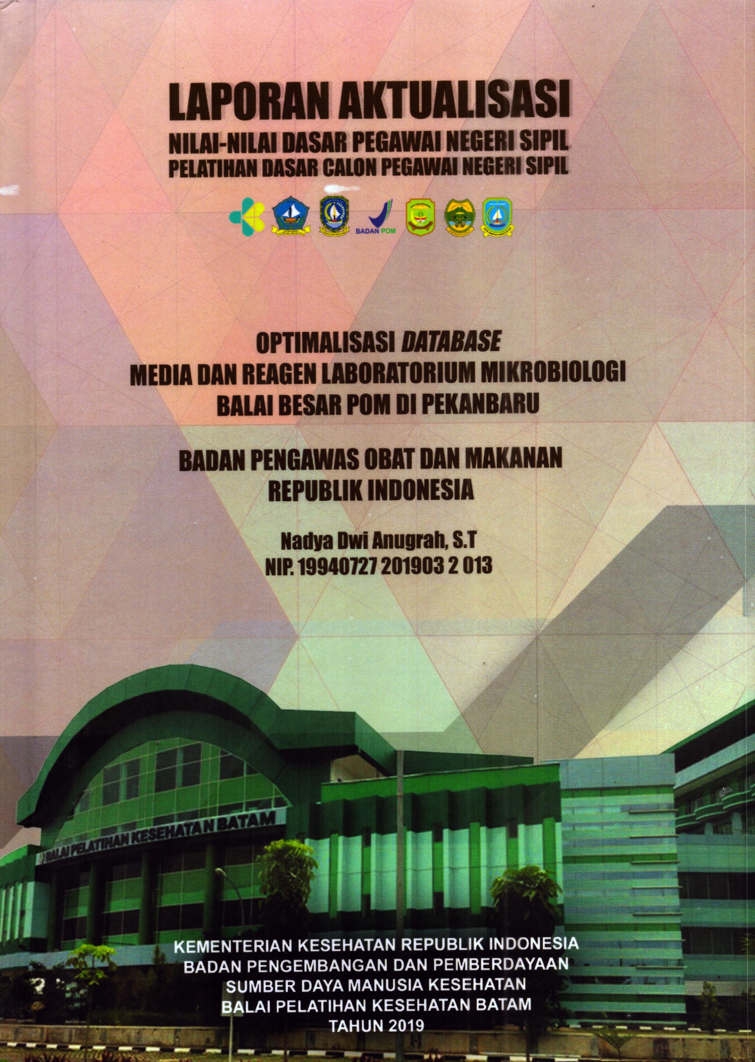 Cover Optimalisasi Database Media dan Reagen Laboratorium Mikrobiologi Balai Besar POM Di Pekanbaru :  Pelatihan Dasar Calon Pegawai Negeri Sipil Golongan III Pekan Baru / Nadya Dwi Anugrah,S.T