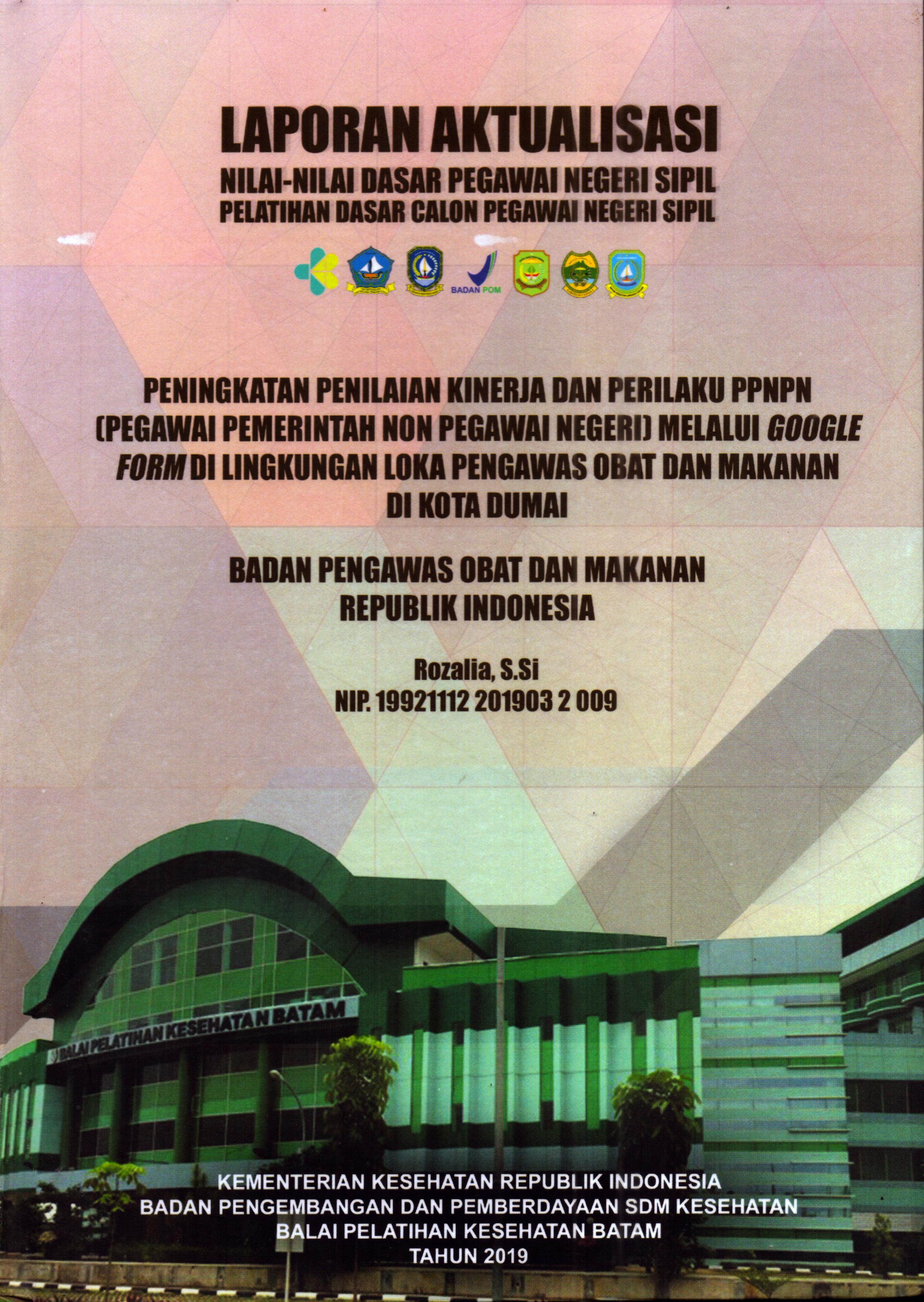 Cover Peningkatan Penilaian Kinerja dan Perilaku PPNPN (Pegawai Pemerintah Non Pegawai Negeri) melalui Goggle Form Di Lingkungan Loka Pengawas Obat dan Makanan Di Kota Dumai :  Pelatihan Dasar Calon Pegawai Negeri Sipil Golongan III Kota Dumai / Rozalia,S.Si
