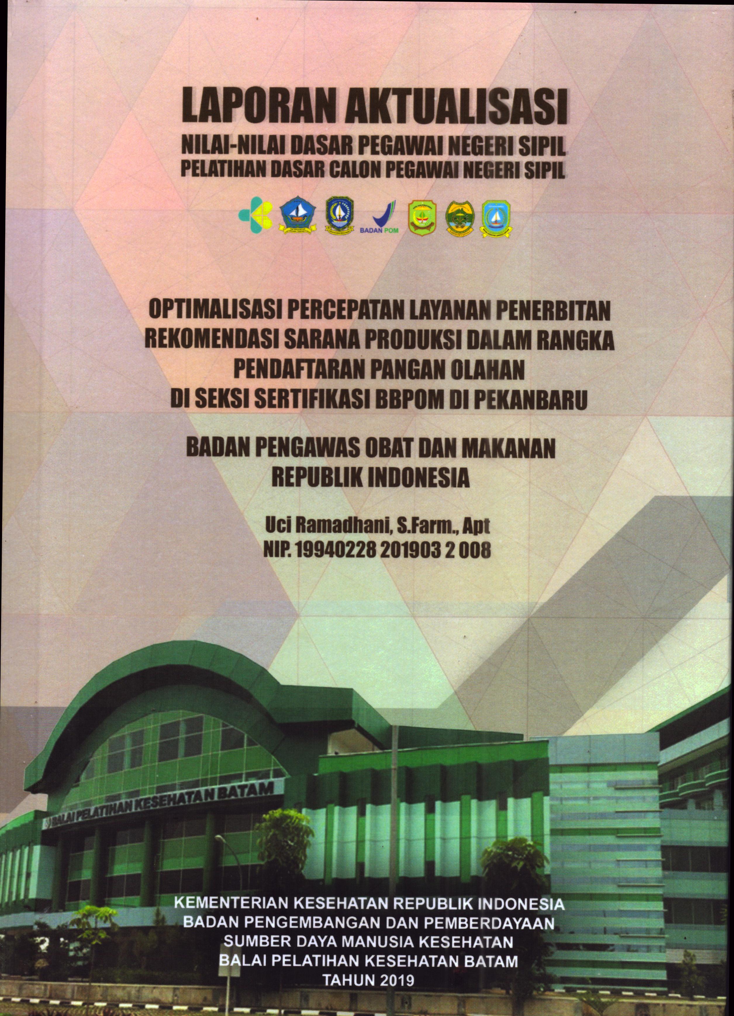 Cover Optimalisasi Percepatan Layanan Penerbitan Rekomendasi Sarana Produksi dalam Rangka Pendaftaran Pangan Olahan Di Seksi Sertifikasi BBPOM Di Pekan Baru :  Pelatihan Dasar Calon Pegawai Negeri Sipil Golongan III Pekan Baru / Uci Ramadhani,S.Farm., Apt