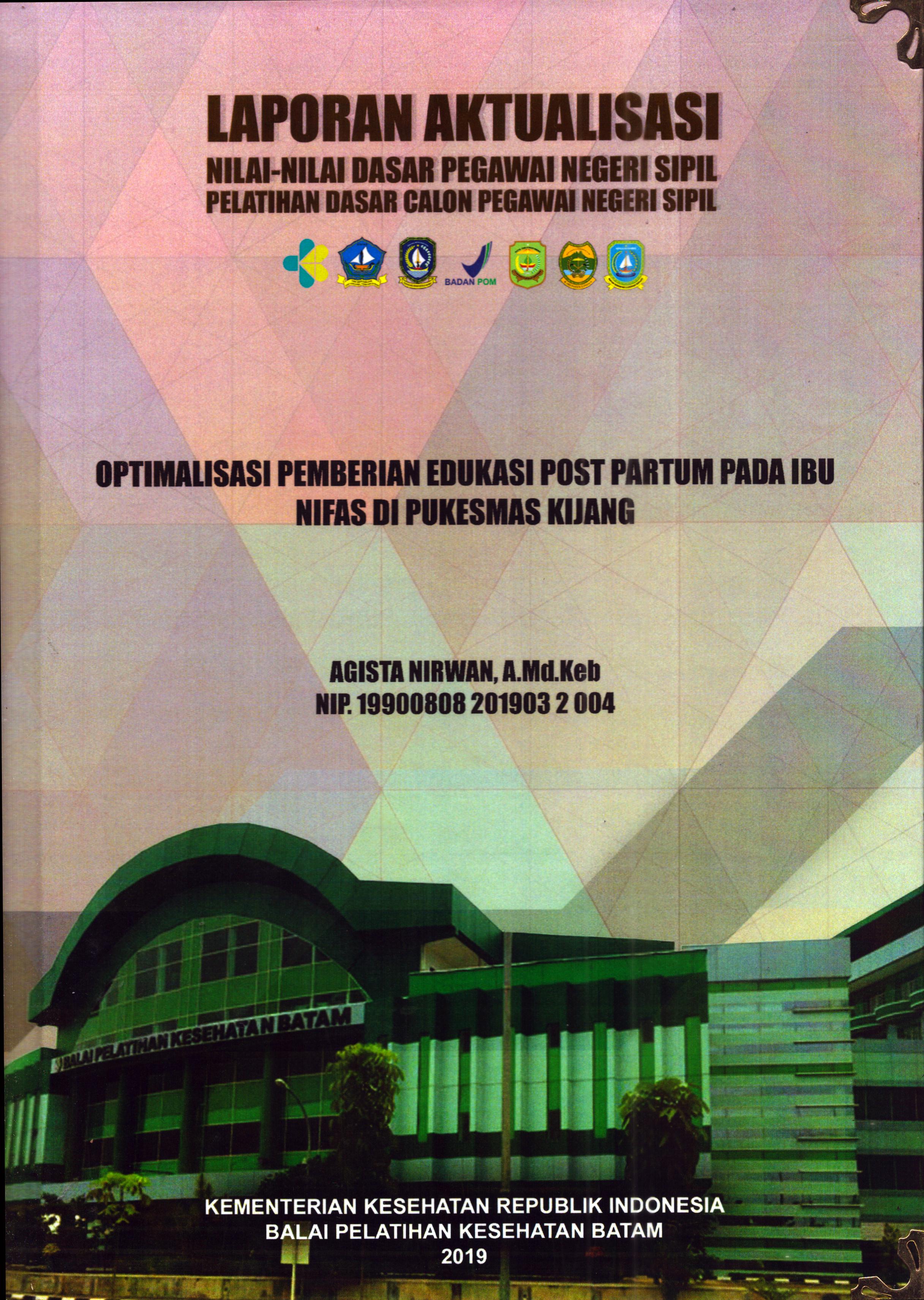 Cover Optimalisasi Pemberian Edukasi Post Partum pada Ibu Nifas Di Puskesmas Kijang :  Pelatihan Dasar Calon Pegawai Negeri Sipil Golongan II Kabupaten Bintan / Agista Nirwan, A.Md.Keb