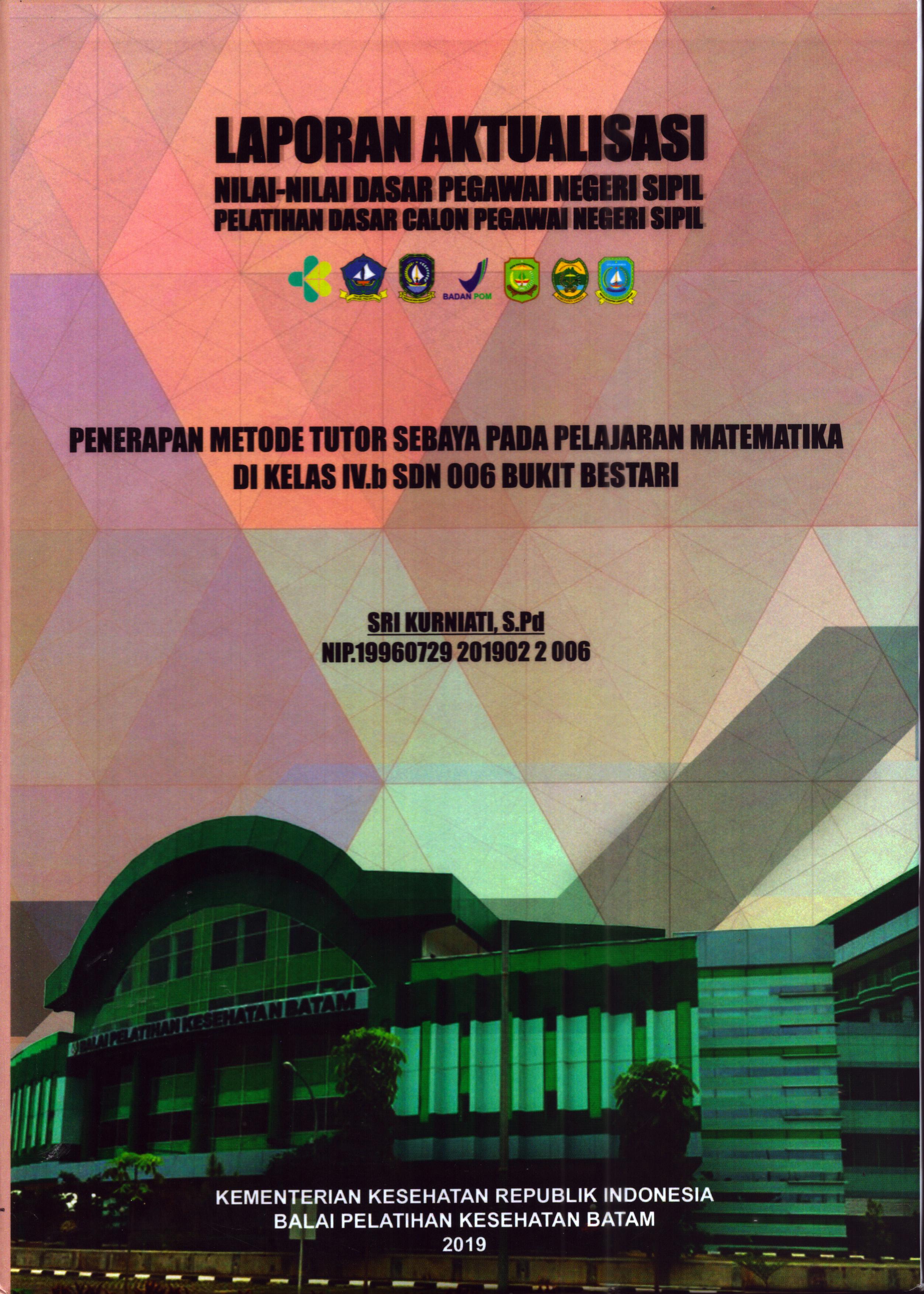 Cover Penerapan Metode Tutor Sebaya pada Pelajaran Matematika Di Kelas IV.b SDN 006 Bukit Bestari :  Pelatihan Dasar Calon Pegawai Negeri Sipil Golongan III Kota Tanjung Pinang / Sri Kurniati, S.Pd