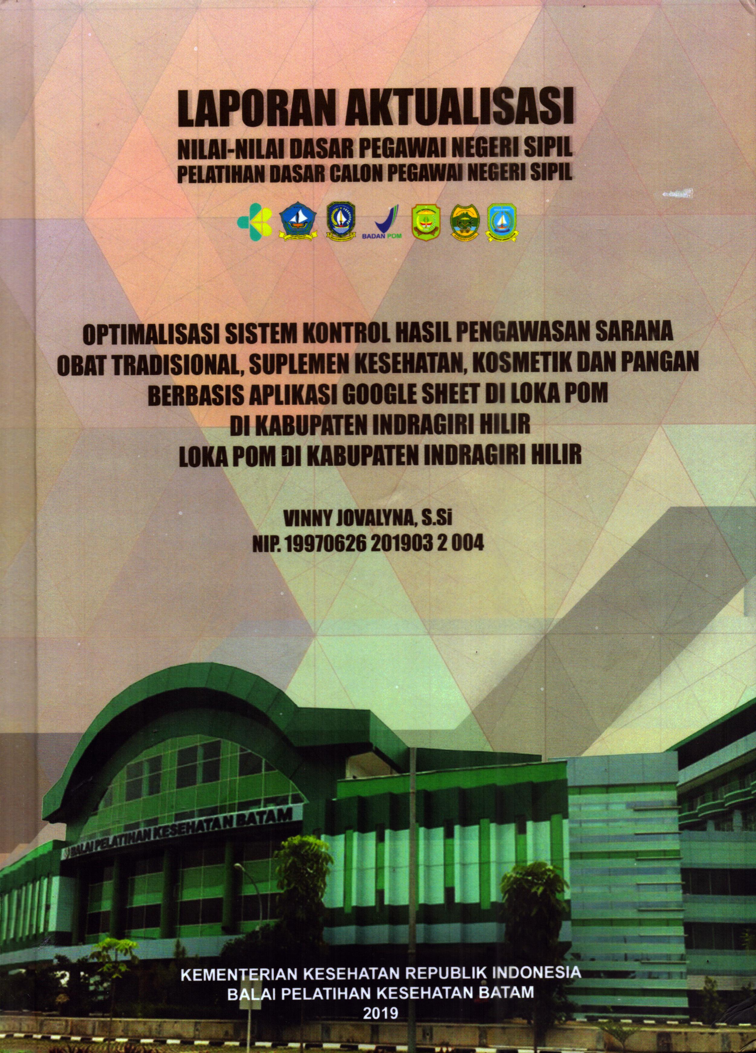 Cover Optimalisasi Sistem Kontrol Hasil Pengawasan Sarana Obat Tradisional, Suplemen Kesehatan, Kosmetik dan Pangan Berbasis Aplikasi Google Sheet Di Loka POM Di Kabupaten Indragiri Hilir :  Pelatihan Dasar Calon Pegawai Negeri Sipil Golongan III Kabupaten Indragiri Hilir / Vinny Jovalyna, S.Si