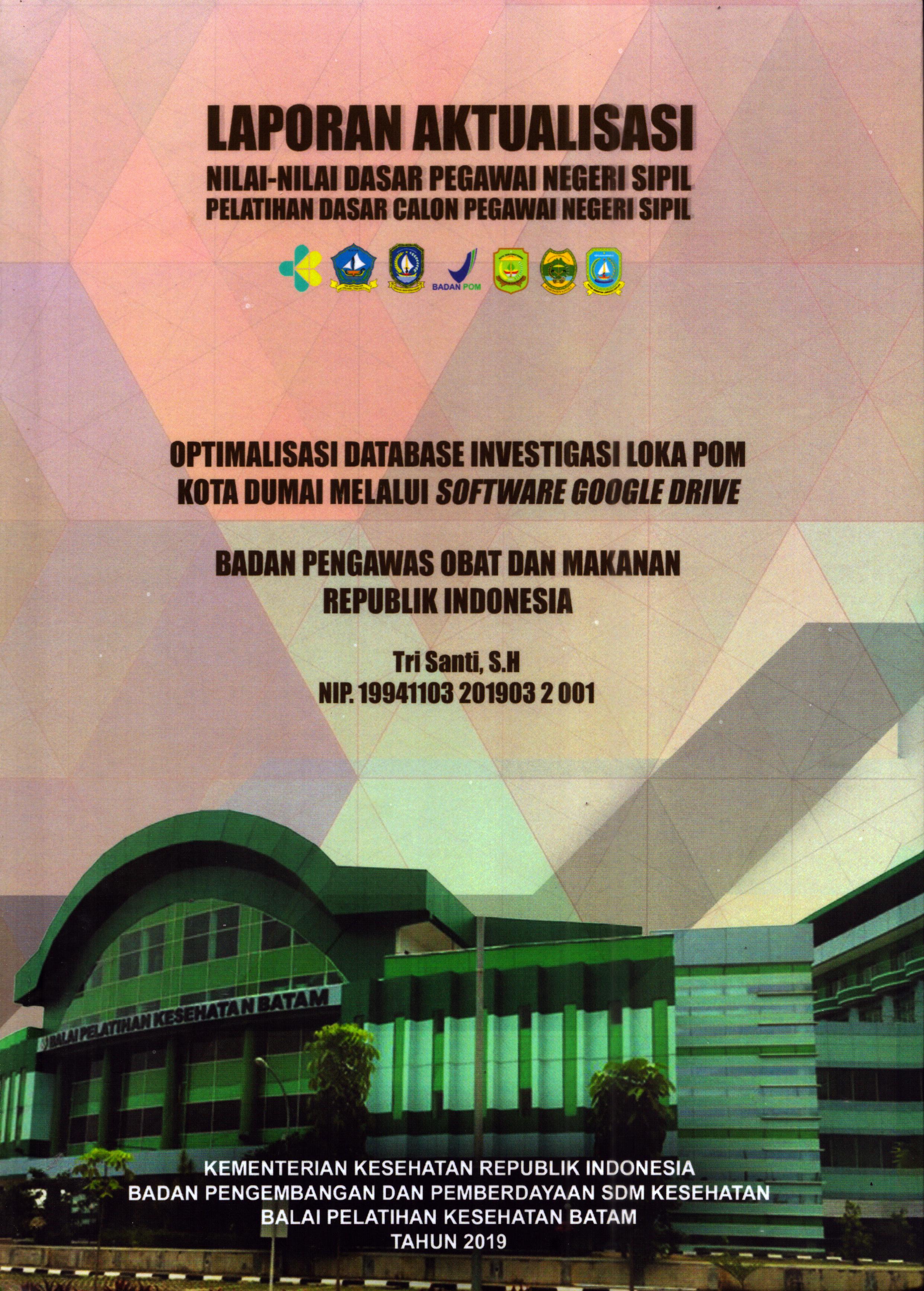 Cover Optimalisasi Database Investigasi Loka POM Kota Dumai Melalui Software Google Drive :  Pelatihan Dasar Calon Pegawai Negeri Sipil Golongan III Kota Dumai / Tri Santi, S.H