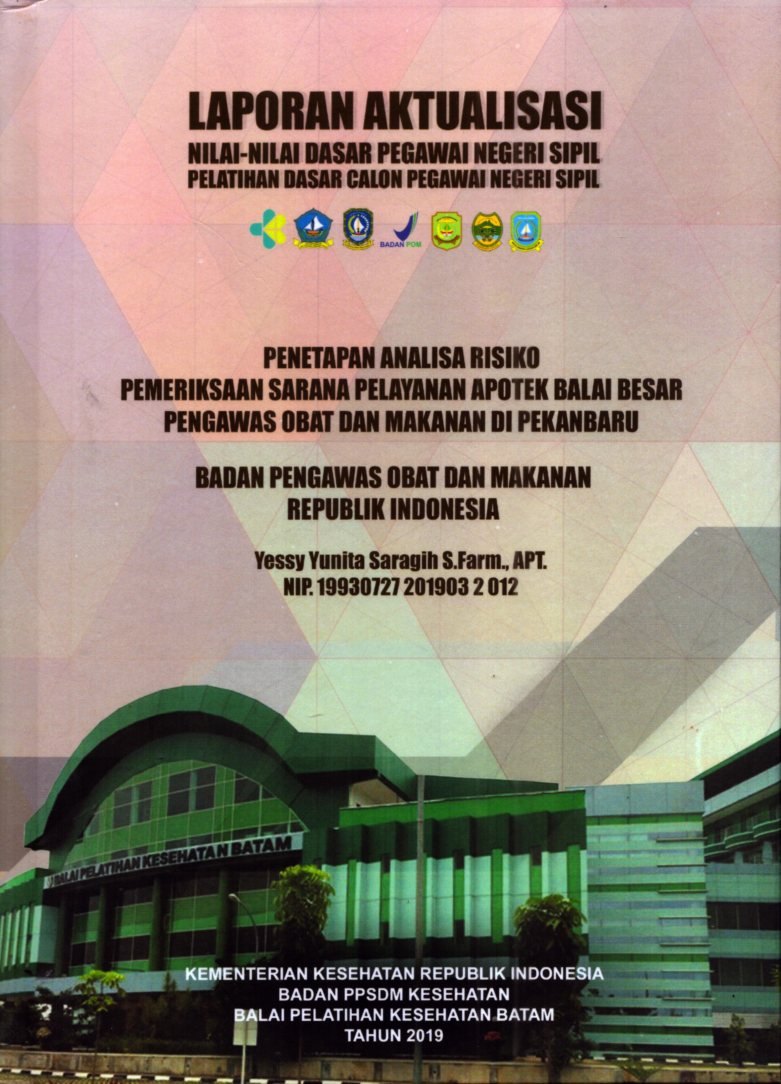 Cover Penetapan Analisa Risiko Pemeriksaan Sarana Pelayanan Apotek Balai Besar Pengawas Obat dan Makanan Di Pekanbaru :  Pelatihan Dasar Calon Pegawai Negeri Sipil Golongan III Pekan Baru / Yessy Yunita Saragih,S.Far., Apt.