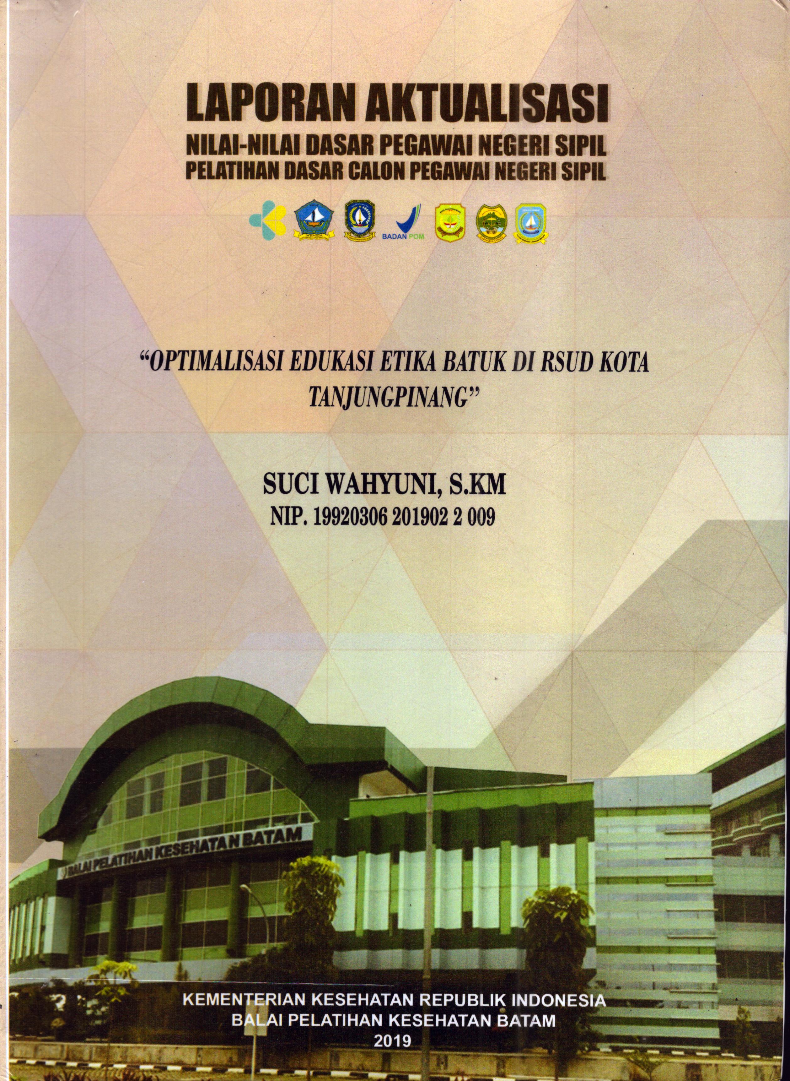 Cover Optimalisasi Edukasi Etika Batuk Di RSUD Kota Tanjung Pinang :  Pelatihan Dasar Calon Pegawai Negeri Sipil Golongan III Kota Tanjung Pinang / Suci Wahyuni, S.KM