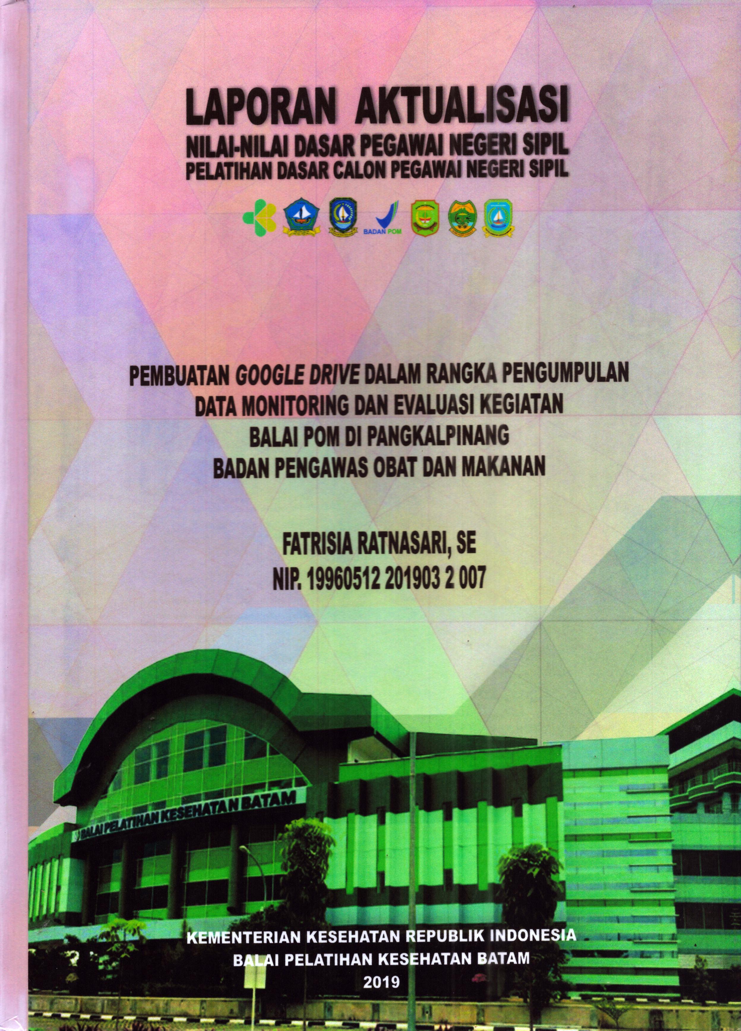 Cover Pembuatan Google dalam Rangka Pengumpulan Data Monitoring dan Evaluasi Kegiatan Balai POM Di Pangkal Pinang :  Pelatihan Dasar Calon Pegawai Negeri Sipil Golongan III Pangkal Pinang / Fatrisia Ratnasari, SE