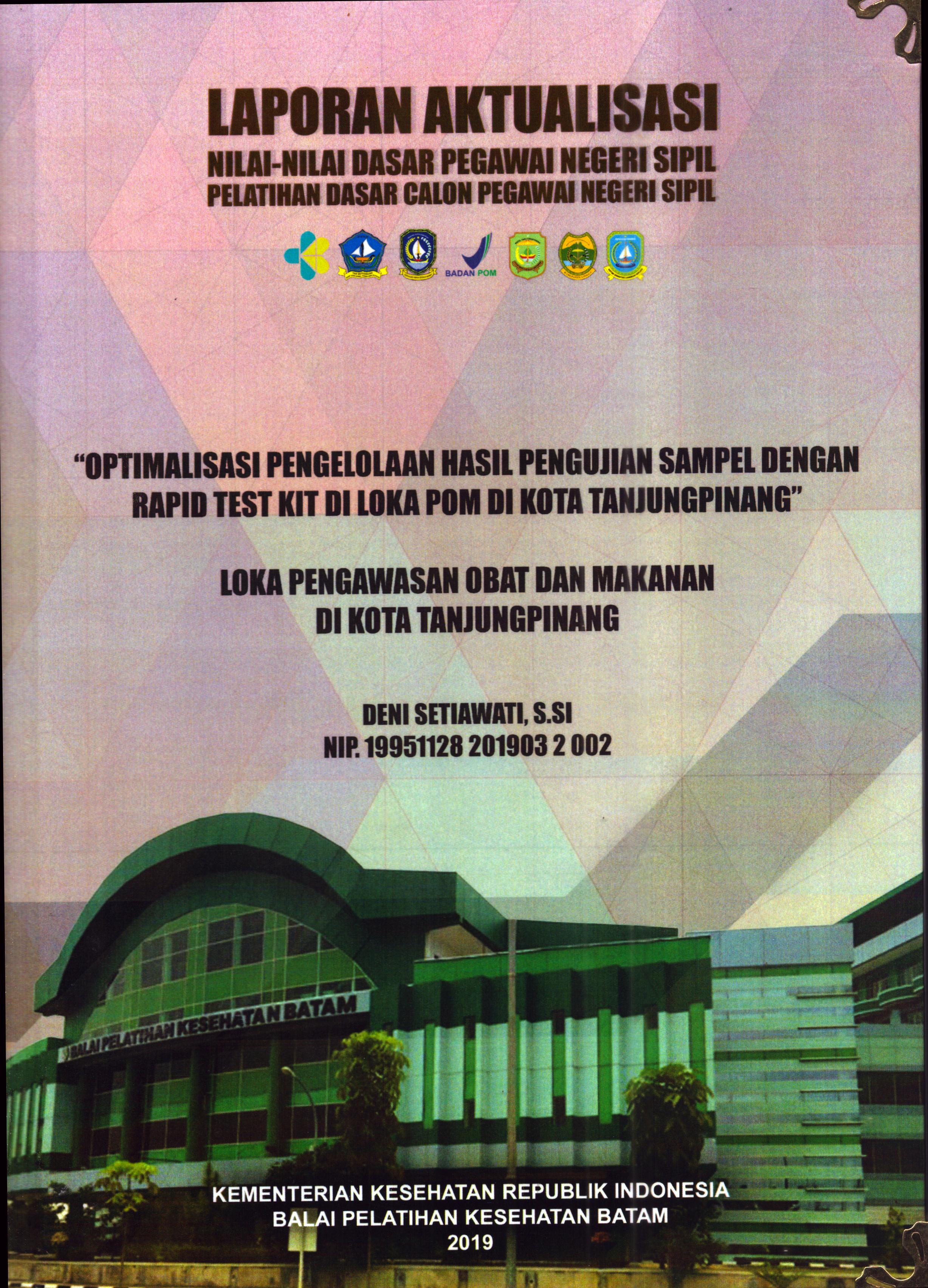 Cover Optimalisasi Pengelolaan Hasil Pengujian Sampel dengan Rapid Test Kit Di Loka POM Kota Tanjung Pinang :  Pelatihan Dasar Calon Pegawai Negeri Sipil Golongan III Kota Tanjung Pinang / Deni Setiawan,S.SI
