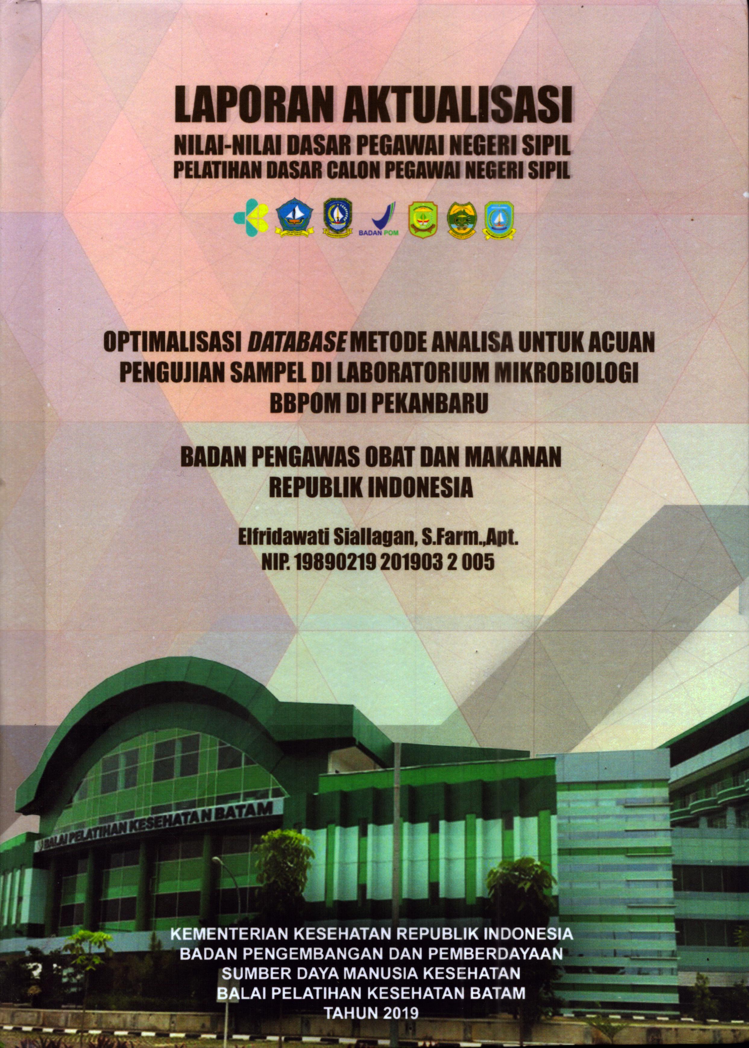 Cover Database Metode Analisa untuk Acuan Pengujian Sampel Di Laboratorium Mikrobiologi BPPOM Di Pekanbaru :  Pelatihan Dasar Calon Pegawai Negeri Sipil Golongan III Pekan Baru / Elfridawati Siallagan, S.Farm.,Apt.