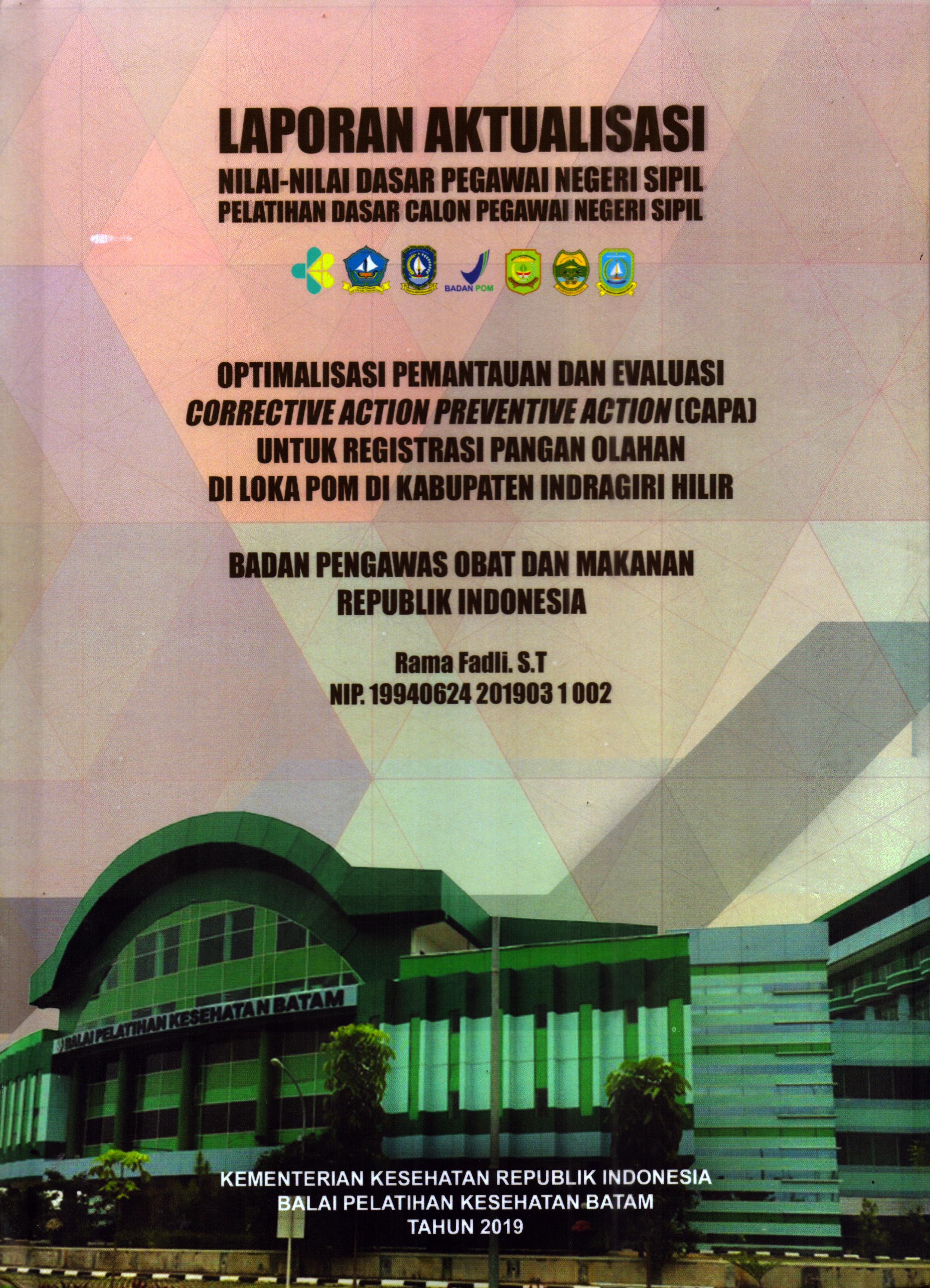 Cover Optimalisasi Pemantauan dan Evaluasi Corrective Action Preventive Action (CAPA) untuk Registrasi Pangan Olahan Di Loka POM Di Kabupaten Indragiri Hilir :  Pelatihan Dasar Calon Pegawai Negeri Sipil Golongan III Kabupaten Indragiri Hilir / Rama Fadli,S.T